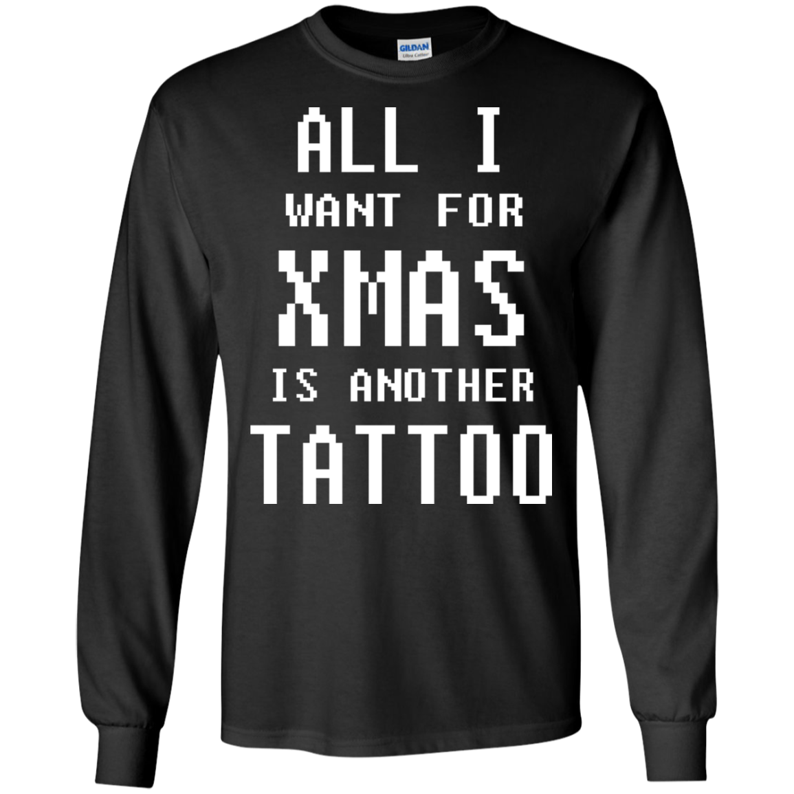 All I Want For Xmas Is Another Tattoo Shirt, Sweatshirt - TeeDragons