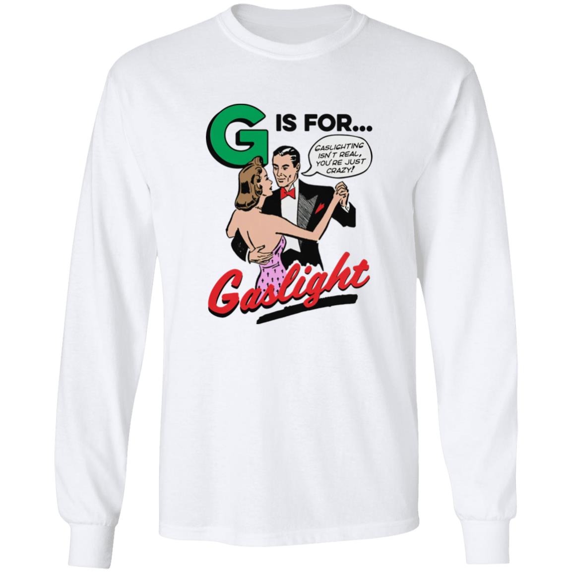 G Is For Gaslight Shirt