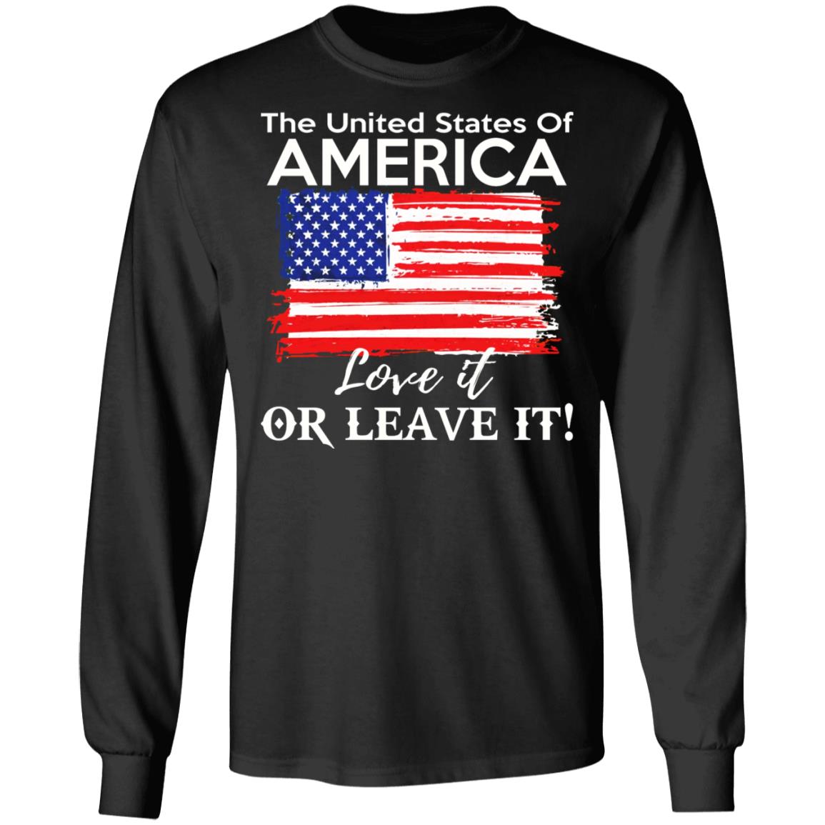The United States Of America Love It Or Leave It Shirt