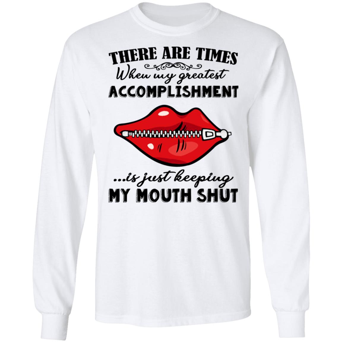 There Are Times When My Greatest Accomplishment Shirt