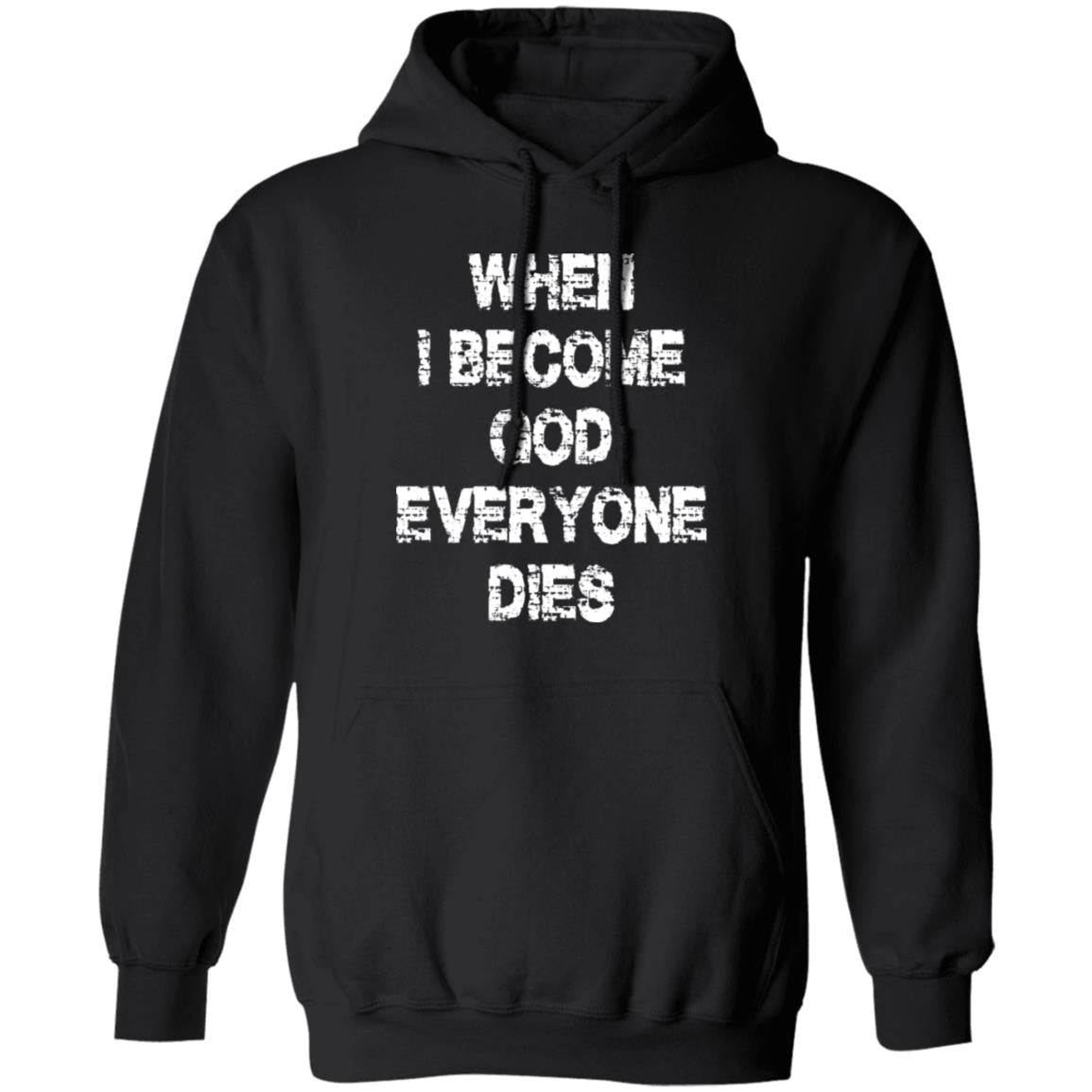 When I Become God Everyone Dies Shirt