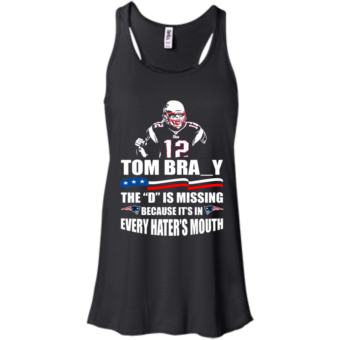 Tom Bra_y - The "D" Is Missing Because It's In Every Hater's Mouth Shirt, Hoodie, Tank - TeeDragons