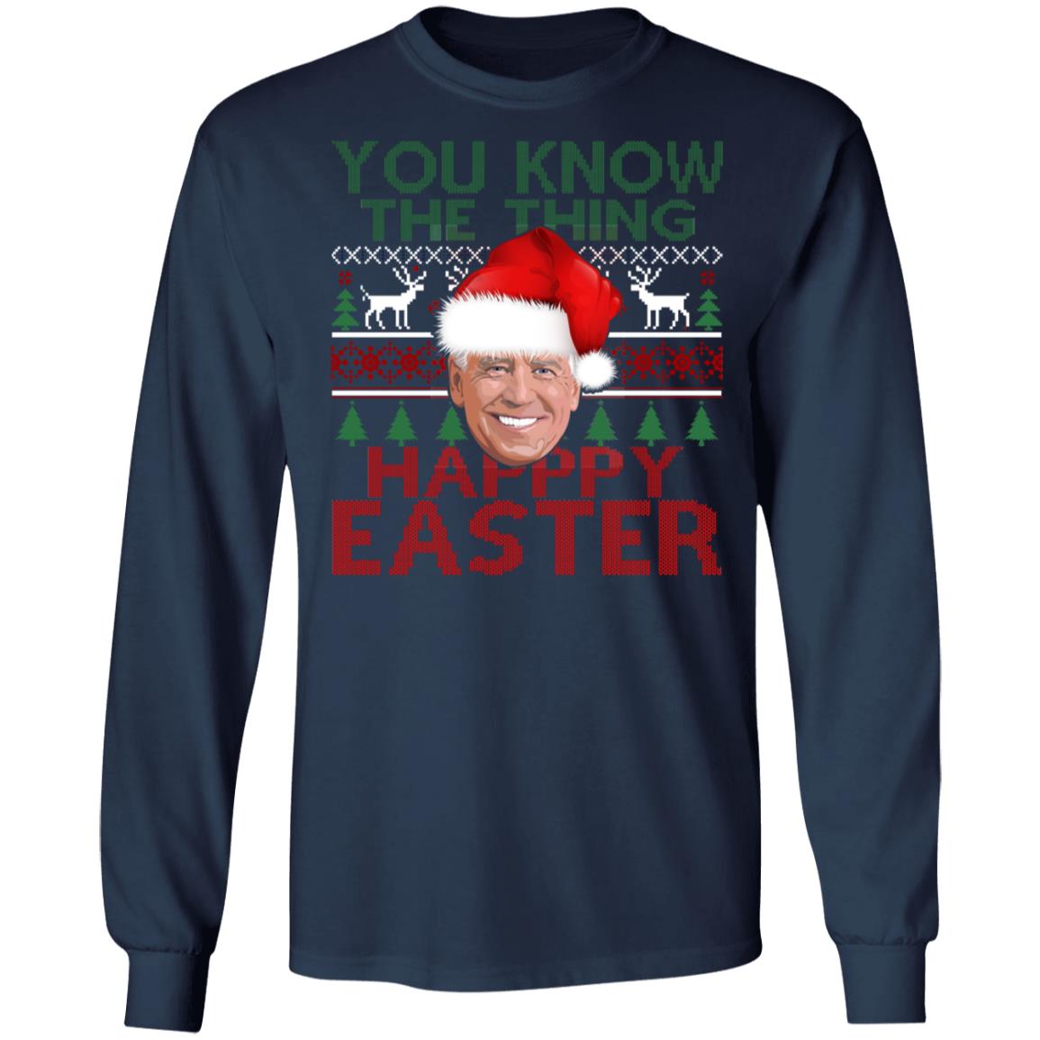 Joe Biden You Know The Thing Happy Easter Christmas Sweater