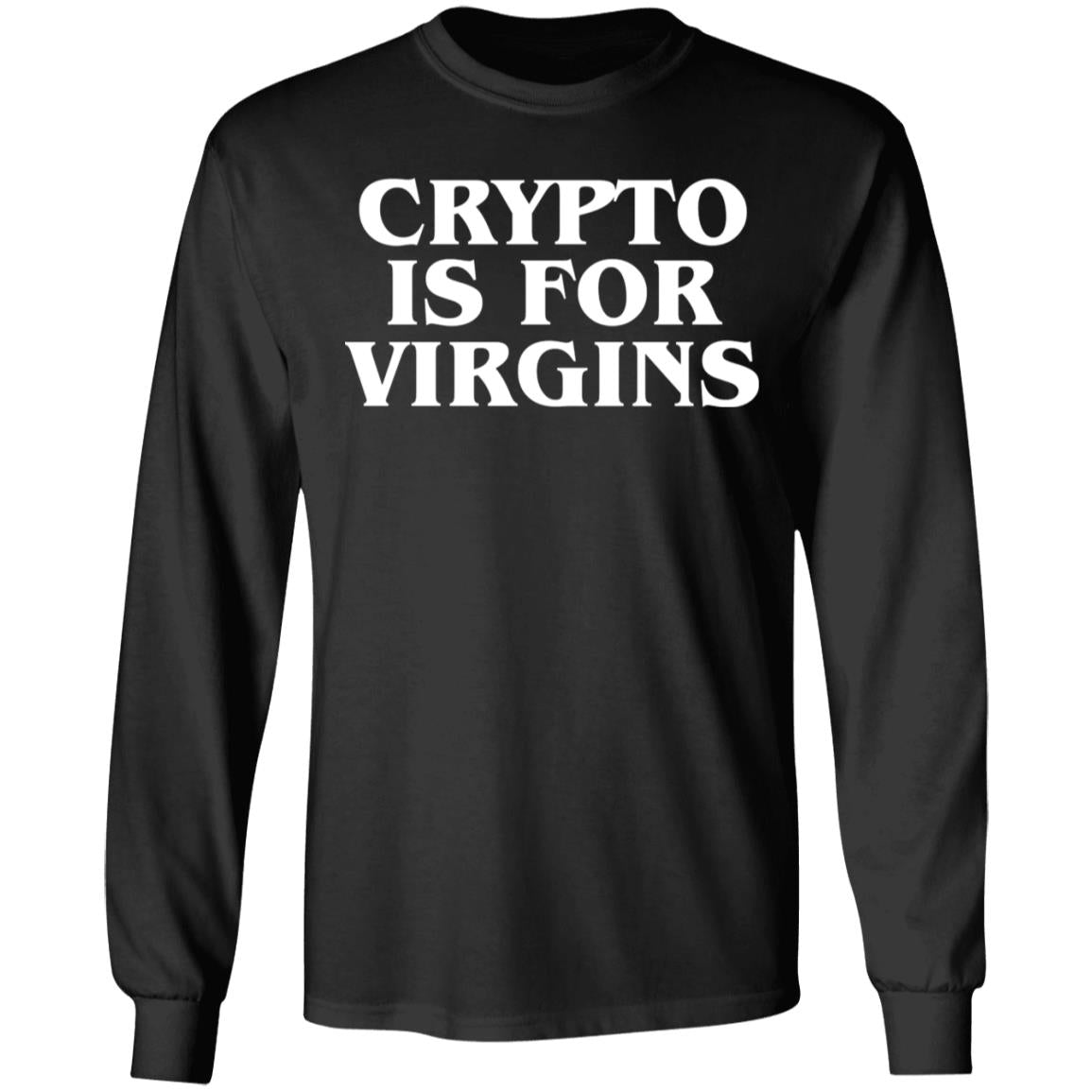 Crypto Is For Virgins Shirt
