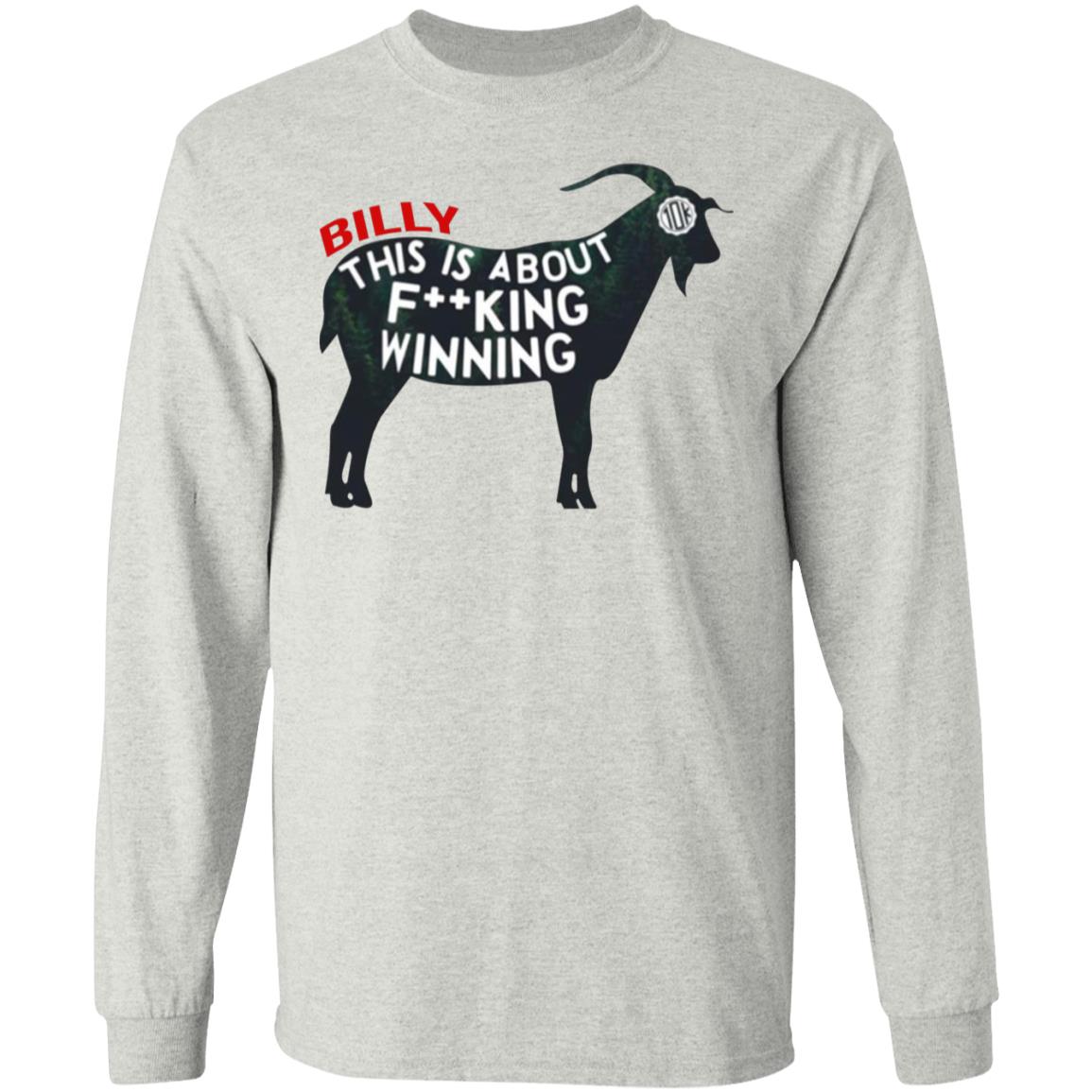 Billy This Is About F-cking Winning Shirt