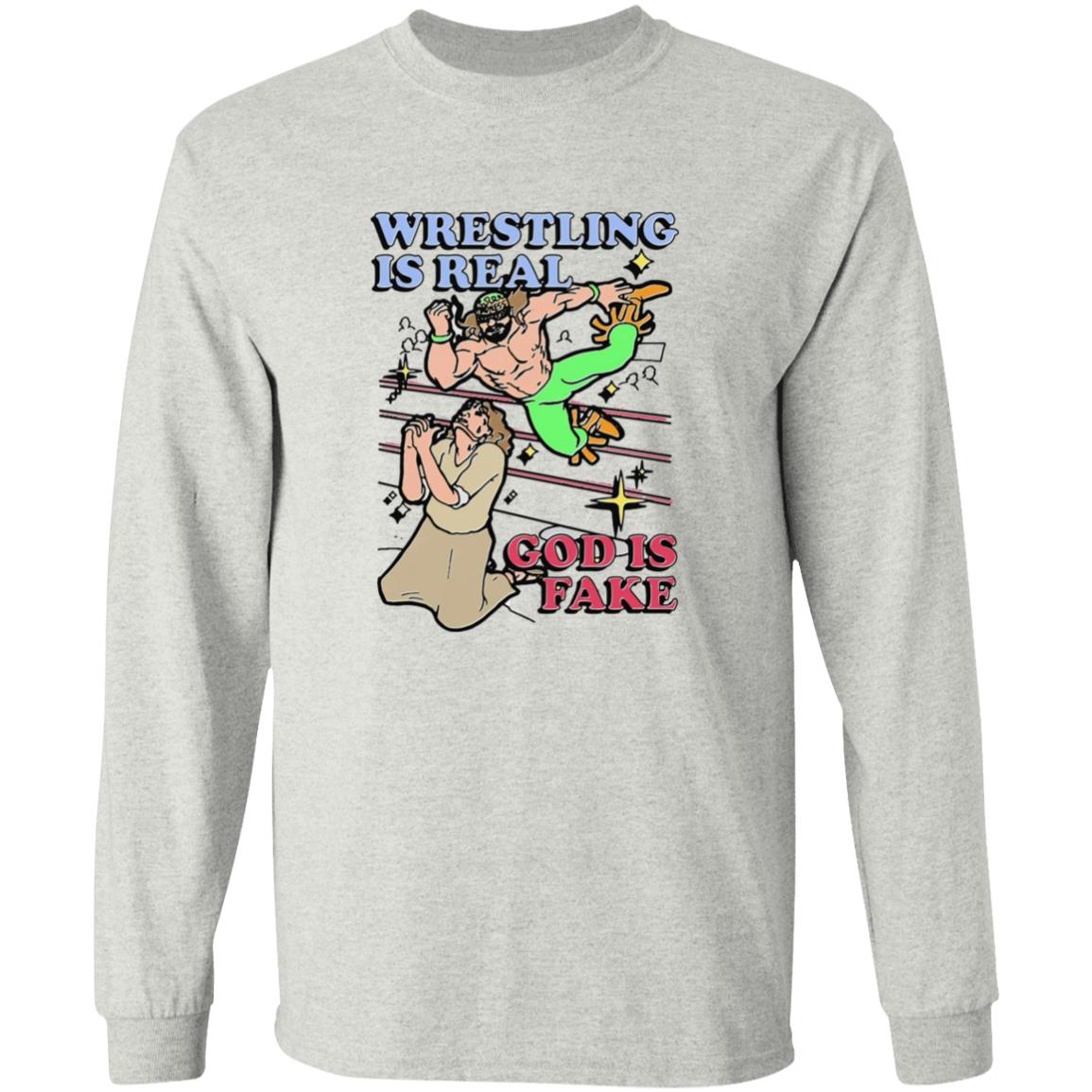 Wrestling Is Real God Is Fake Shirt