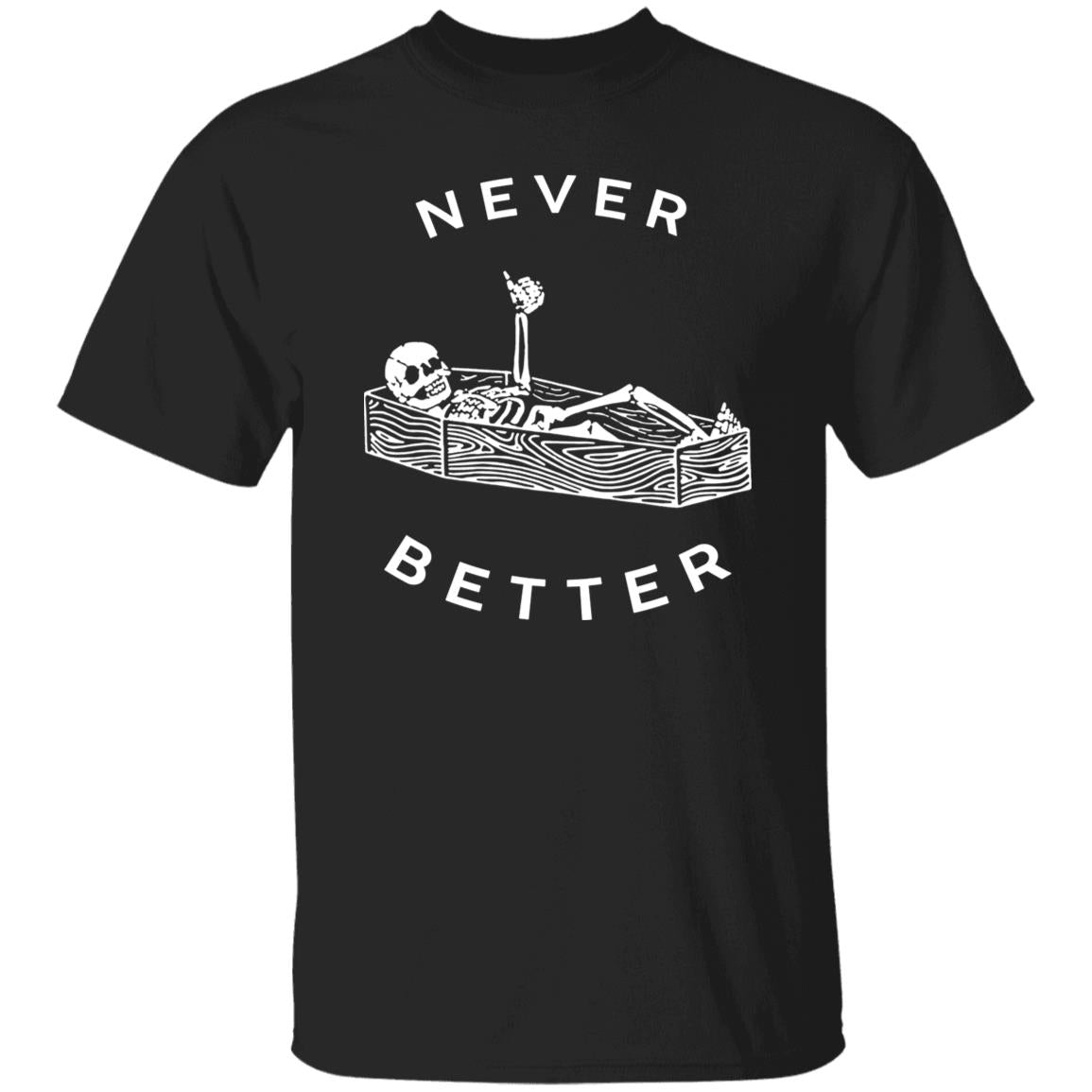 Skeleton Never Better Shirt
