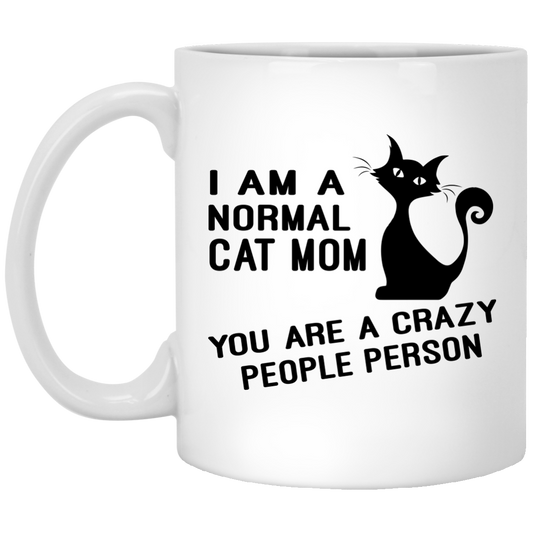 I Am A Normal Cat Mom - You Are A Crazy People Person Mugs - TeeDragons
