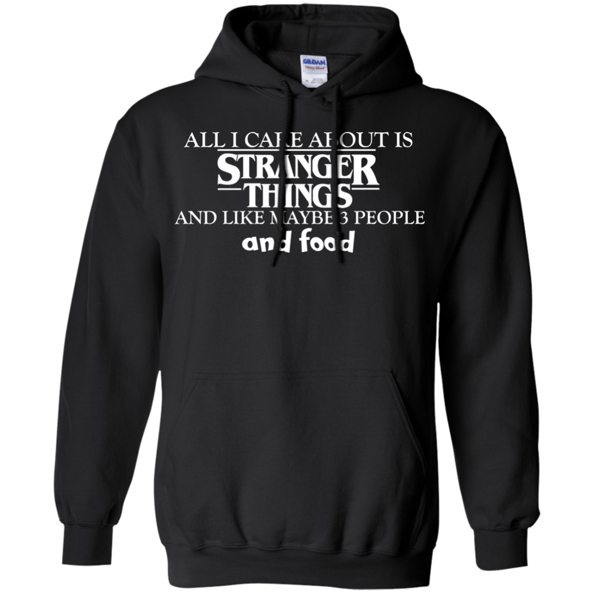 All I Care About Is Stranger Things And Like Maybe 3 People And Food T-Shirt - TeeDragons
