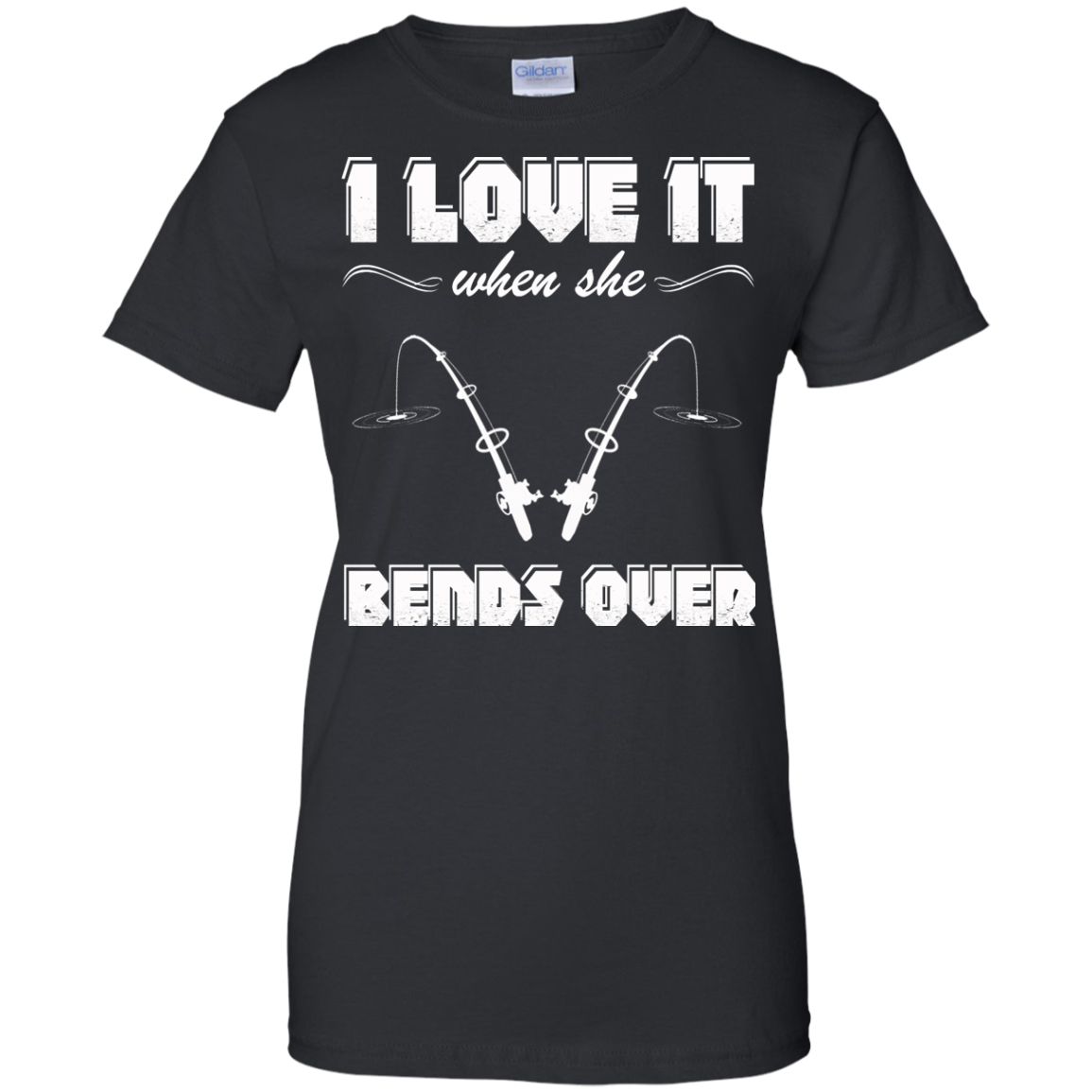 Fishing - I Love It When She Bends Over Shirt, Hoodie, Tank - TeeDragons