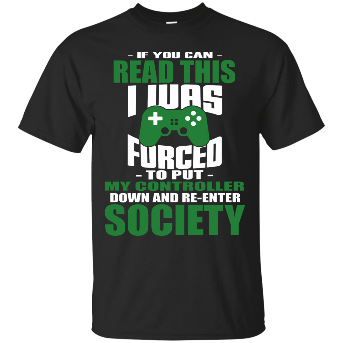 If You Can Read This I Was Forced To Put My Controller Down And Re-Enter Society Shirt - TeeDragons