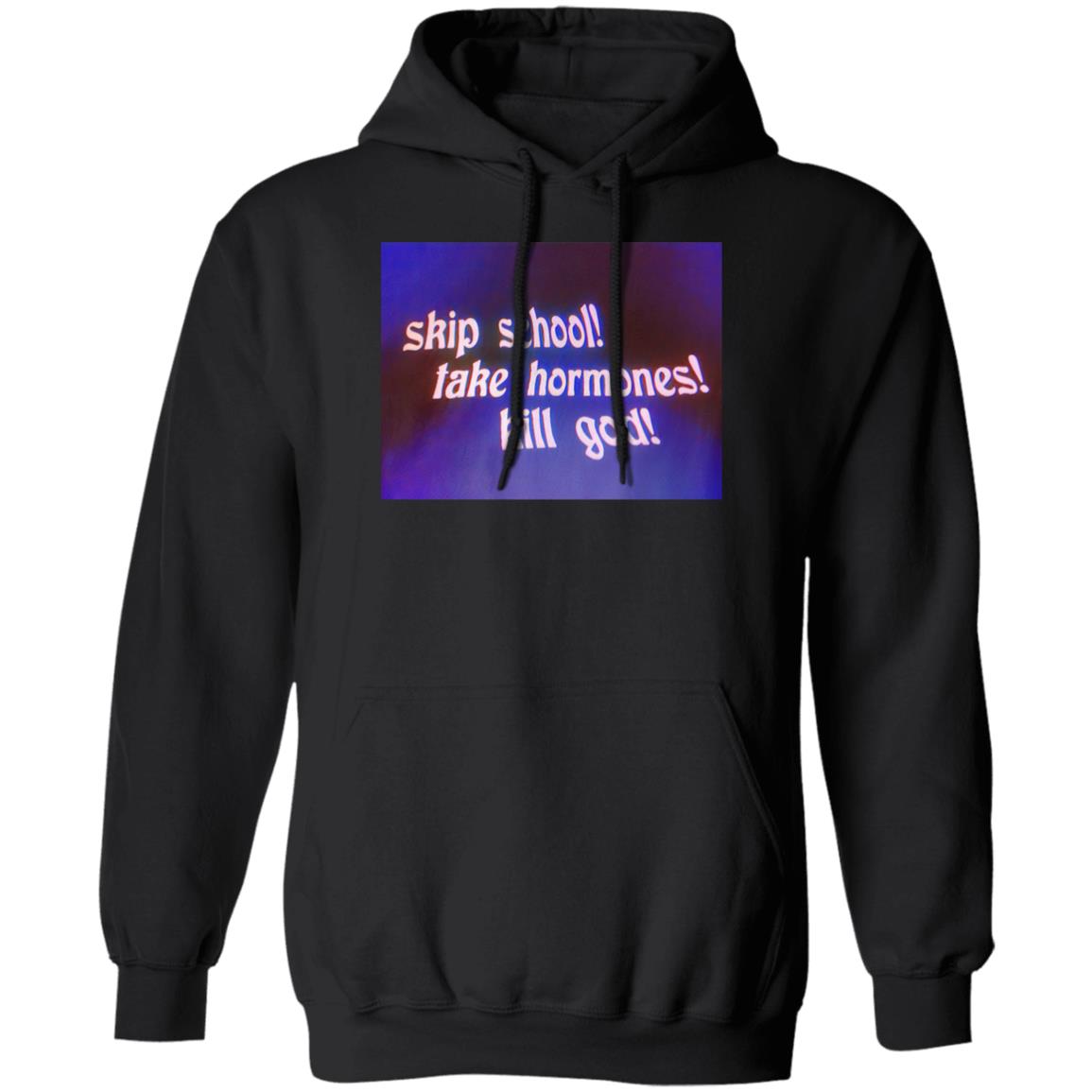 Skip School Take Hormones Kill God Shirt