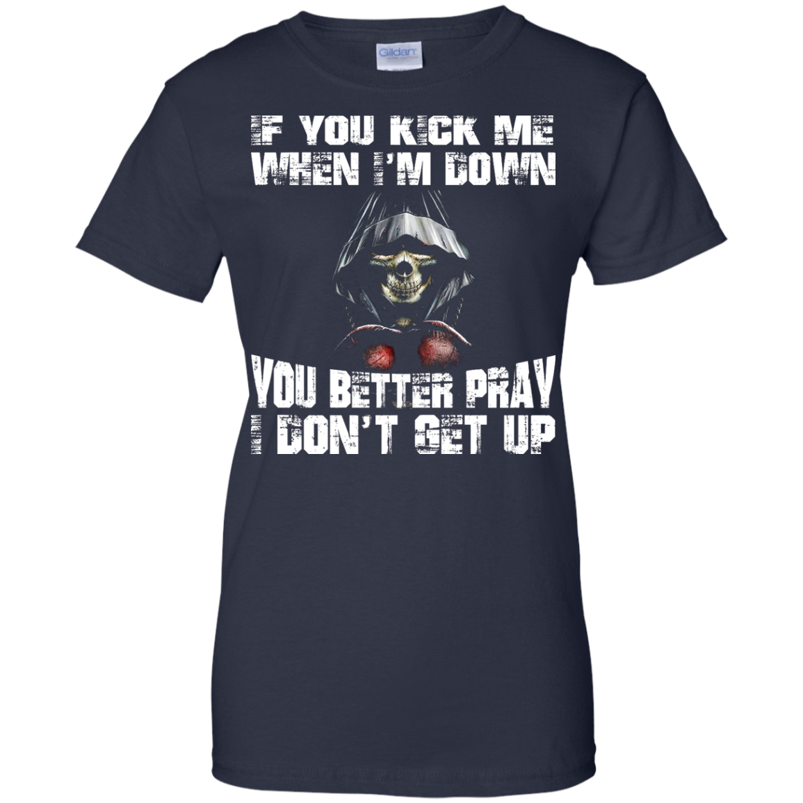 If You Kick Me When I'm Down You Better Pray I Don't Get Up Shirt, Hoodie - TeeDragons