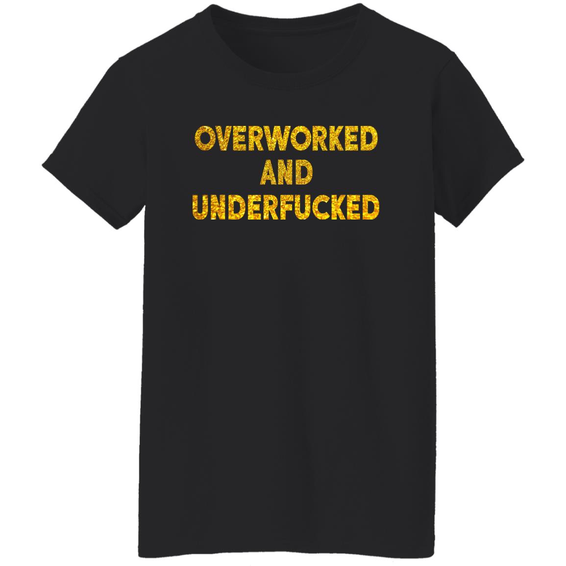 Overworked And Underfucked Shirt