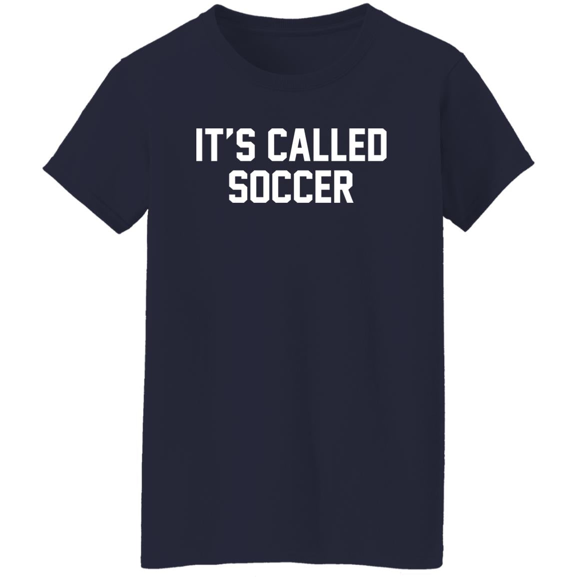 It’s Called Soccer Shirt