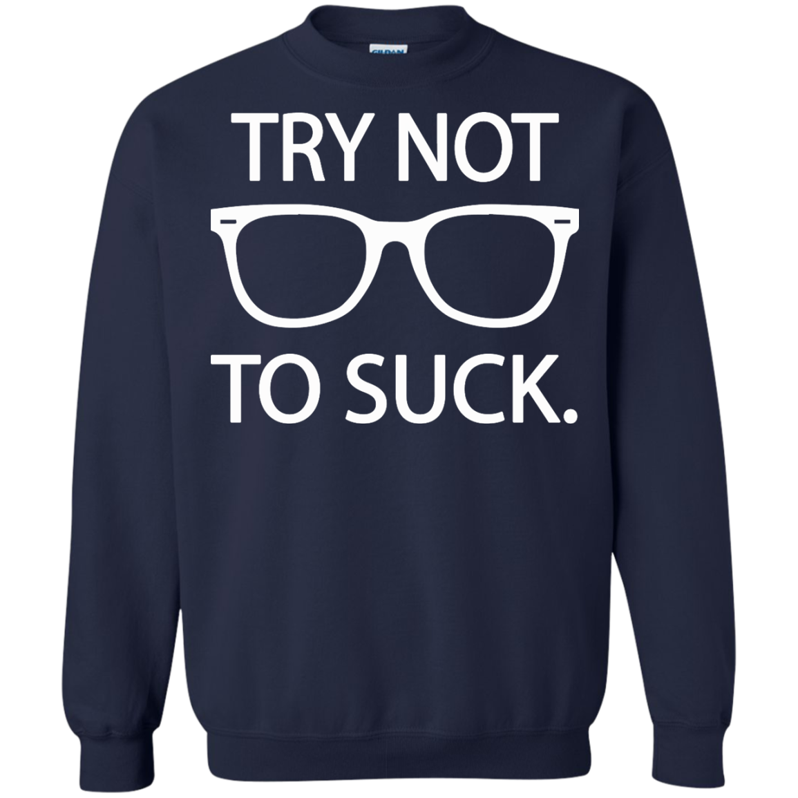 Try not to suck T-Shirt, Hoodie, Tank, Long Sleeve - TeeDragons