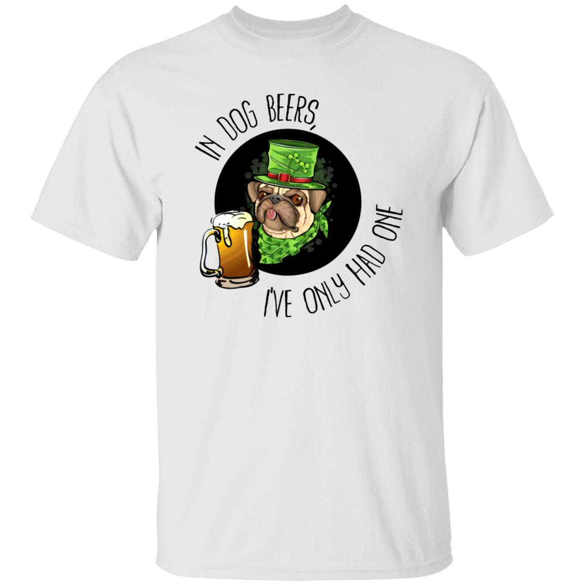 In Dog Beers I’ve Only Had One Shirt - TeeDragons
