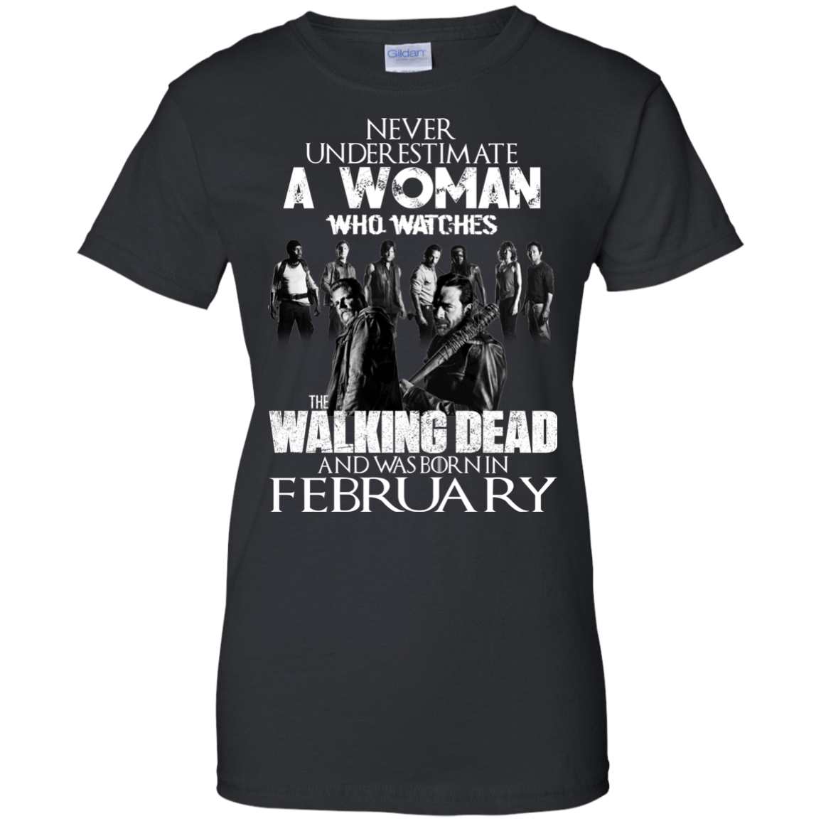 Never Underestimate A Woman Who Watches The Walking Dead And Was Born In February T-Shirt - TeeDragons