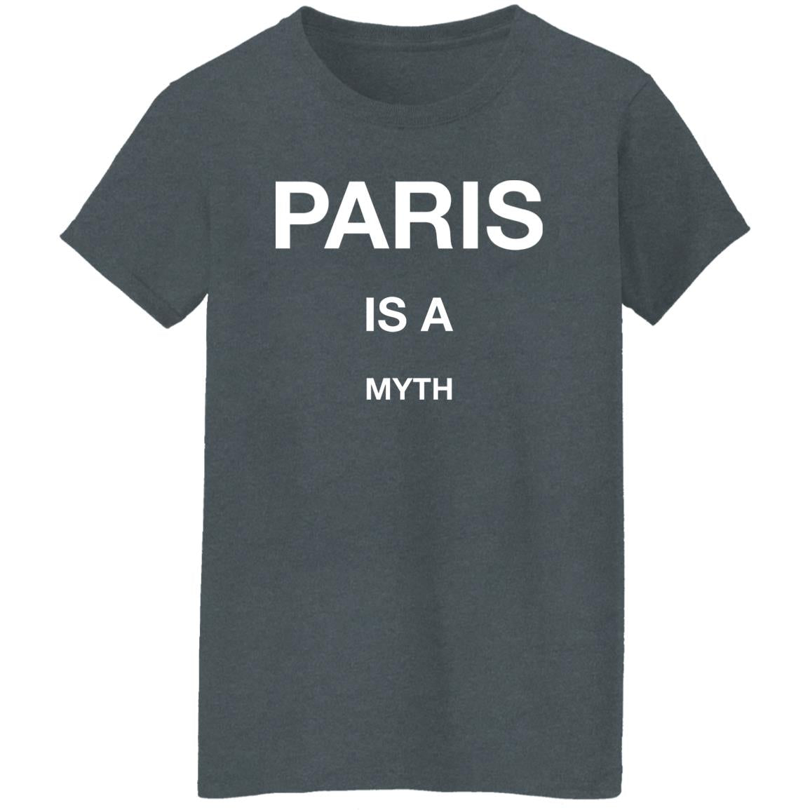 Paris Is A Myth Shirt