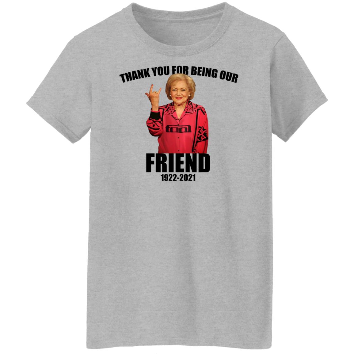 Betty White - Thank You For Being Our Friend Shirt