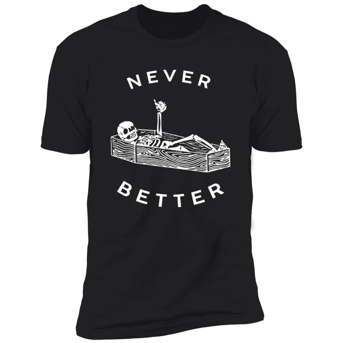 Skeleton Never Better Shirt