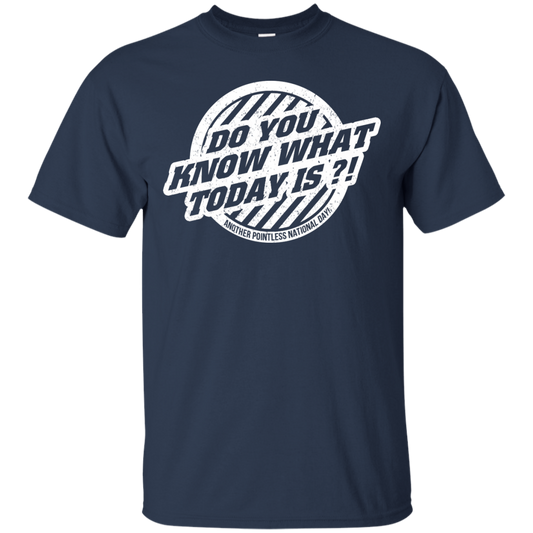 Do You Know What ToDay Is? T-Shirt, Hoodie, Tank - TeeDragons