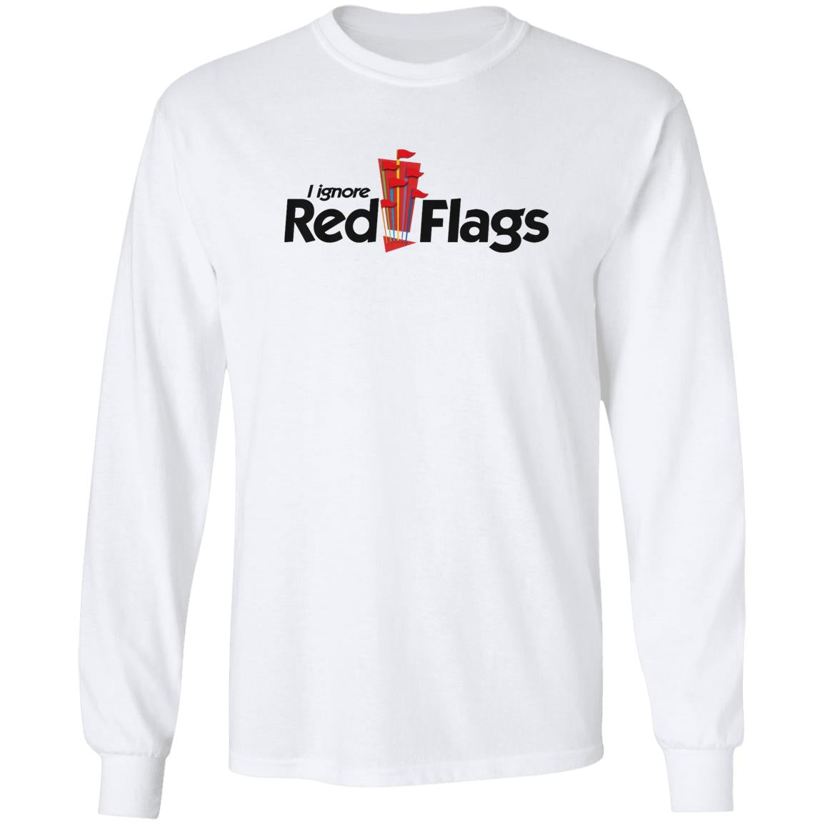 I Ignore Red Flags Shirt