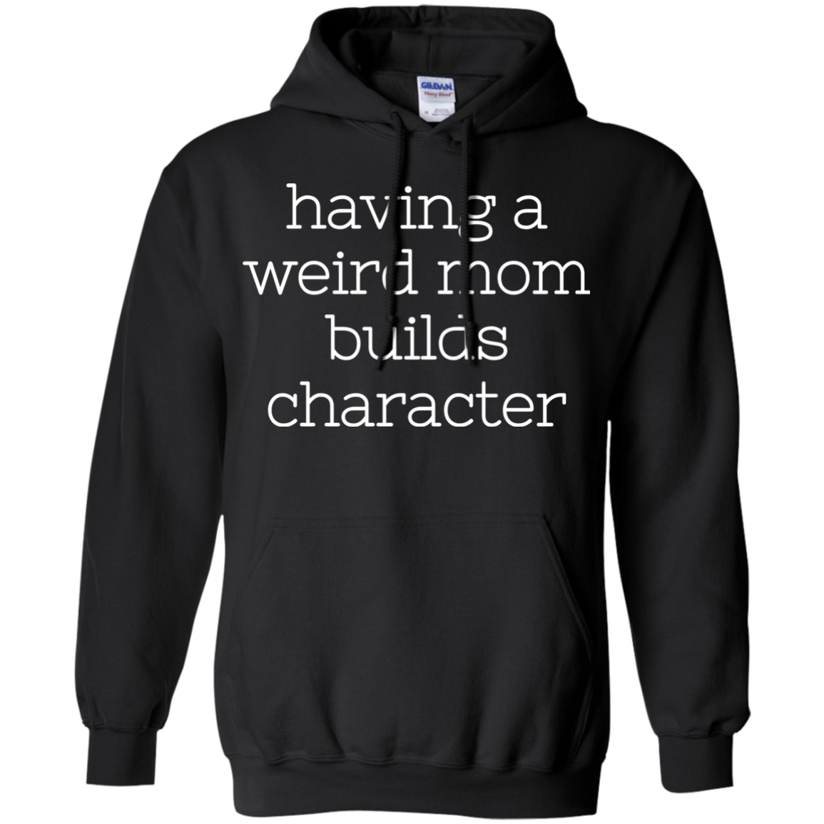 Having A Weird Mom Builds Character Shirt - TeeDragons