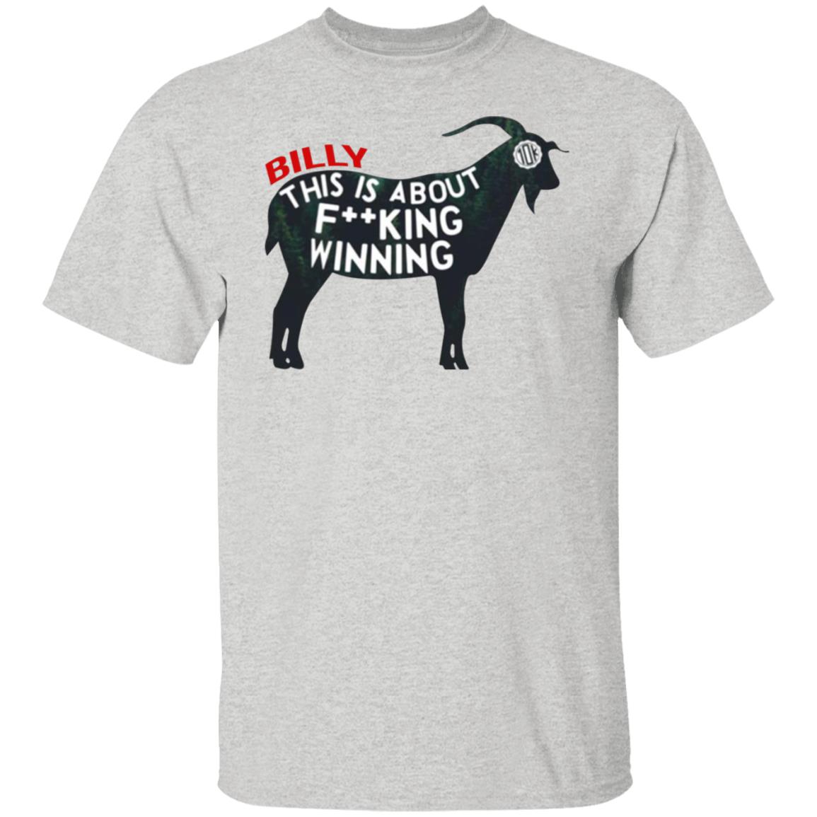 Billy This Is About F-cking Winning Shirt