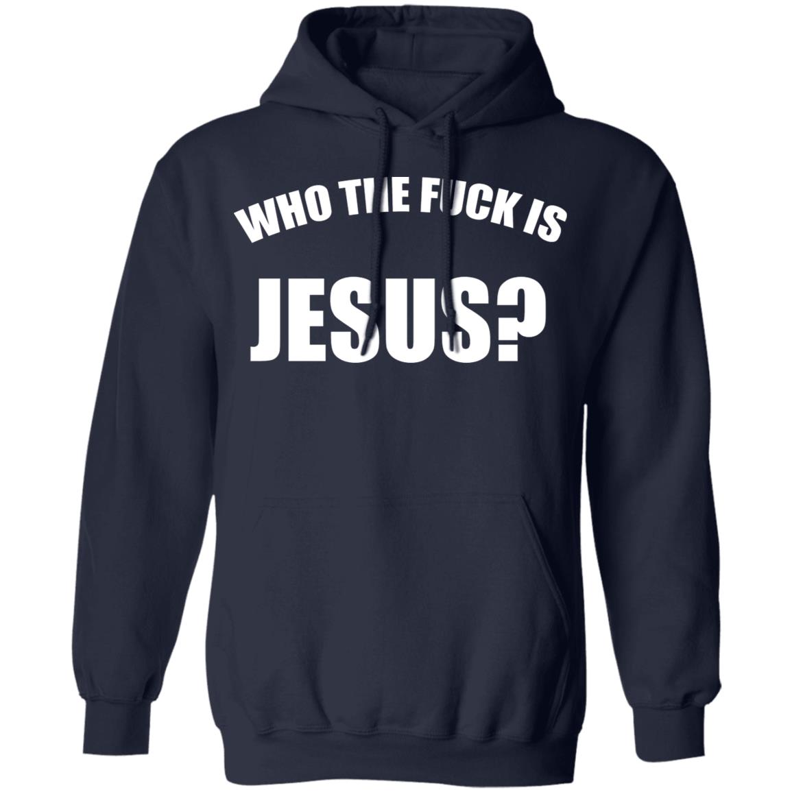 Who The Fuck Is Jesus Shirt