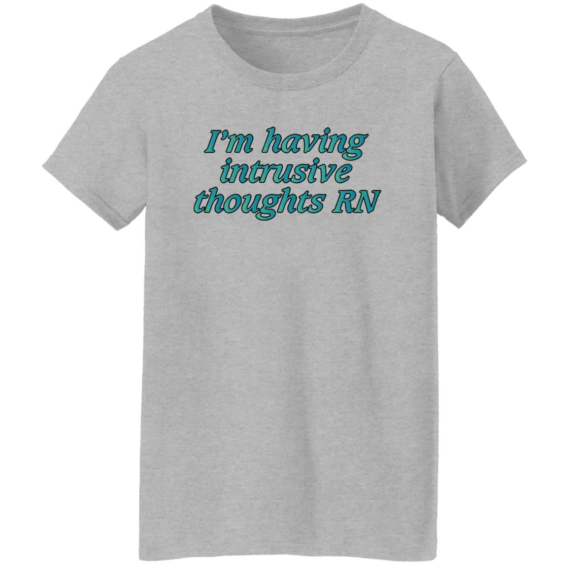 I’m Having Intrusive Thoughts RN Shirt