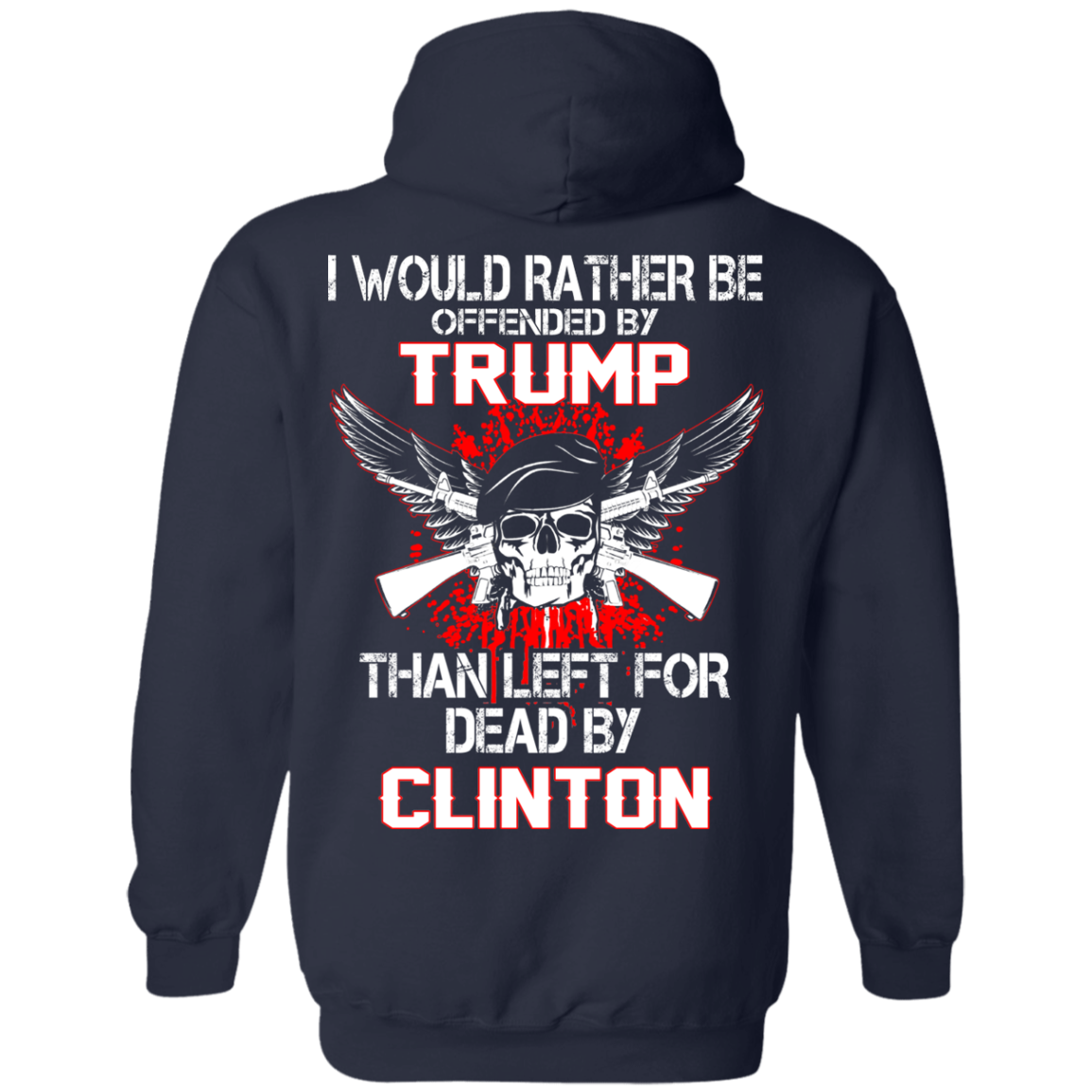 I Would Rather Be Offended By Trump Than Left For Dead By Clinton T-Shirt - TeeDragons