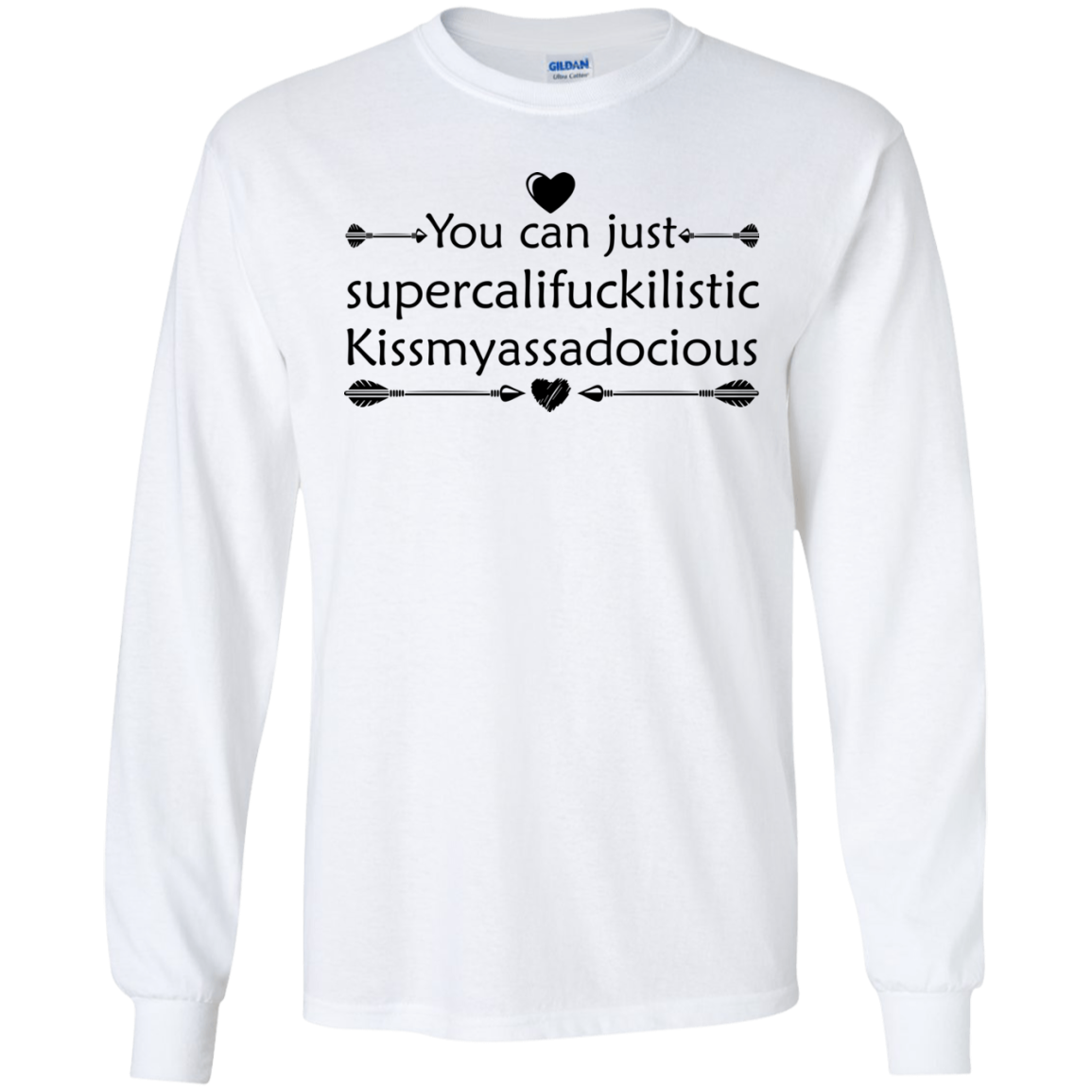 You Can Just Supercalifuckilistic Kissmyassadocious Shirt, Hoodie, Tank - TeeDragons