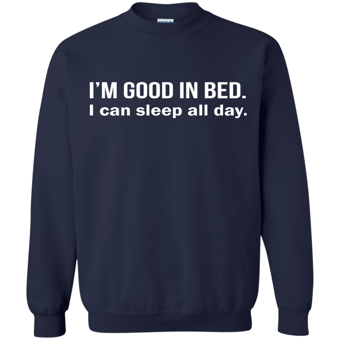 I'm Good In Bed - I Can Sleep All Day Shirt, Hoodie - TeeDragons