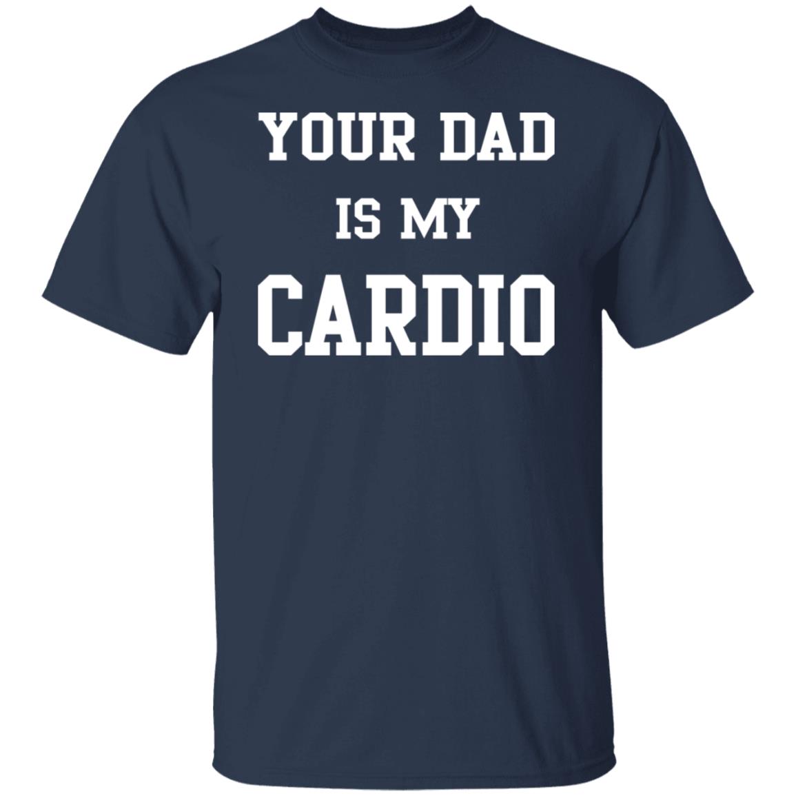 Your Dad Is My Cardio Sweatshirt