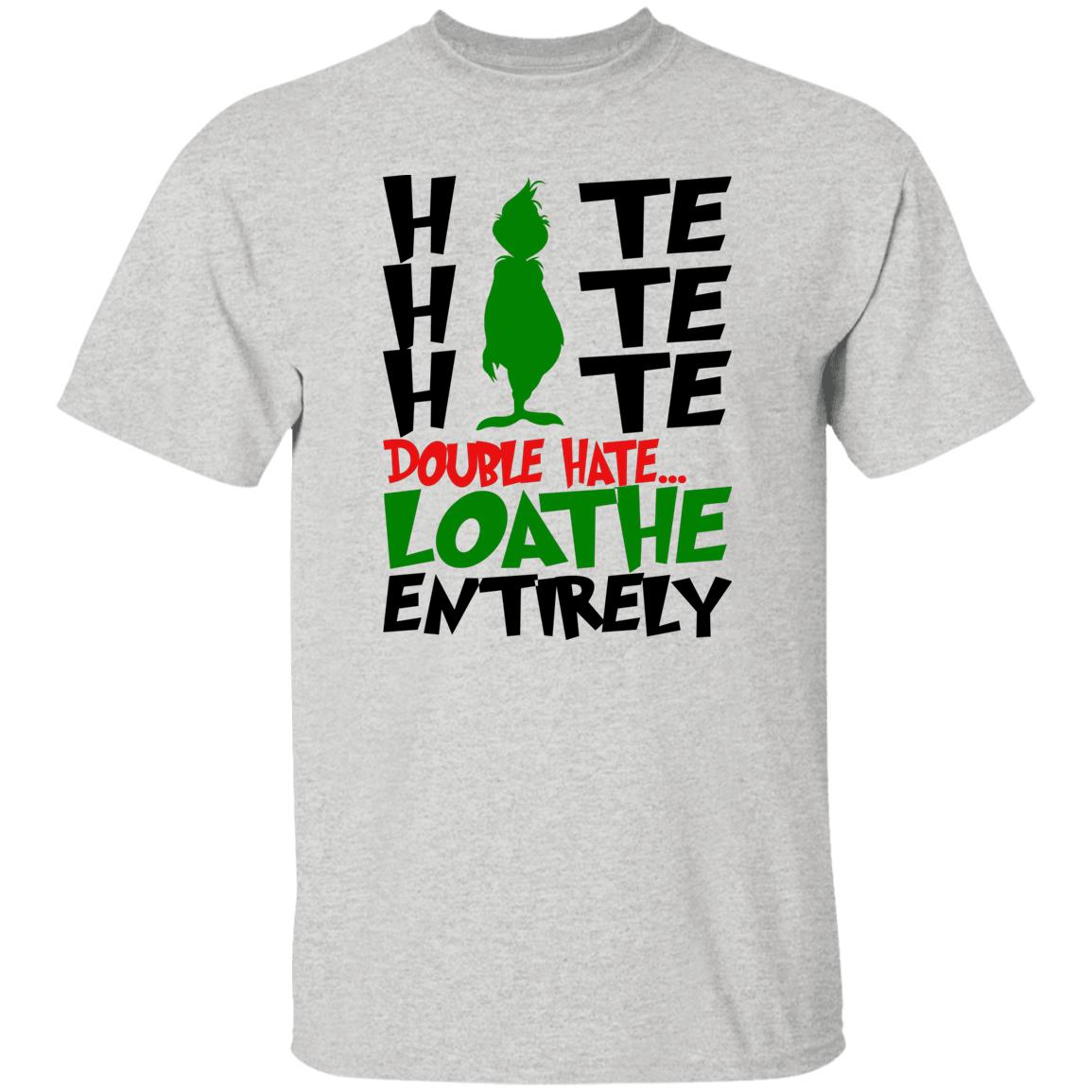 Hate Hate Hate Double Hate Loathe Entitrely Shirt