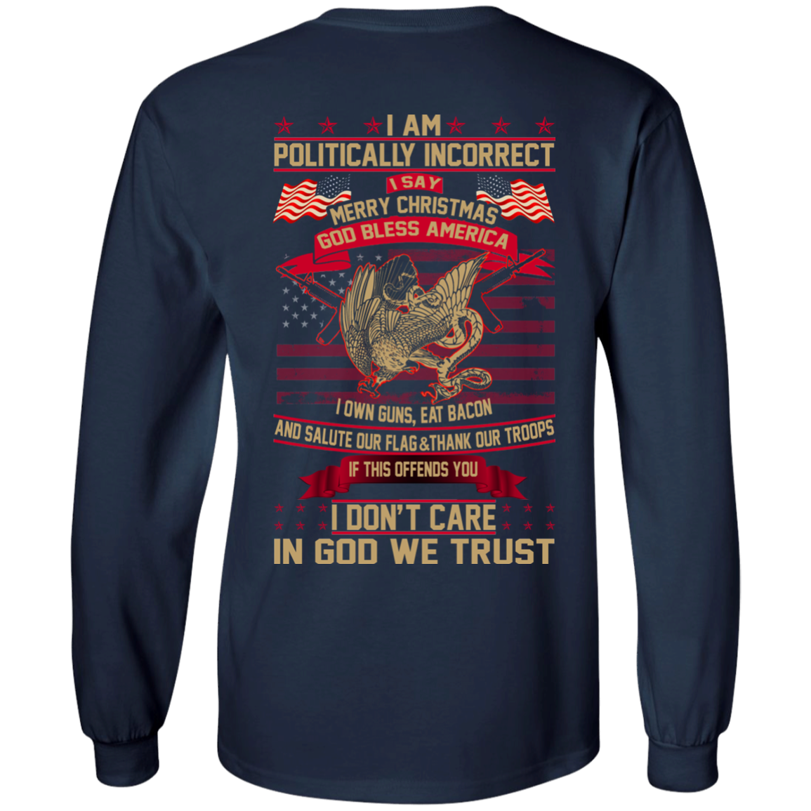 I Am Politically Incorrect I Say Merry Christmas God Bless America T-Shirt- Back Design - TeeDragons