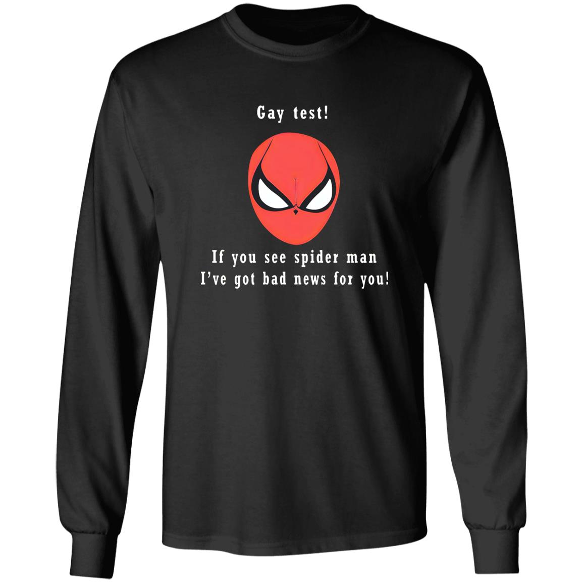 Gay Test – If You See Spider Man I’ve Got Bad News For You Shirt