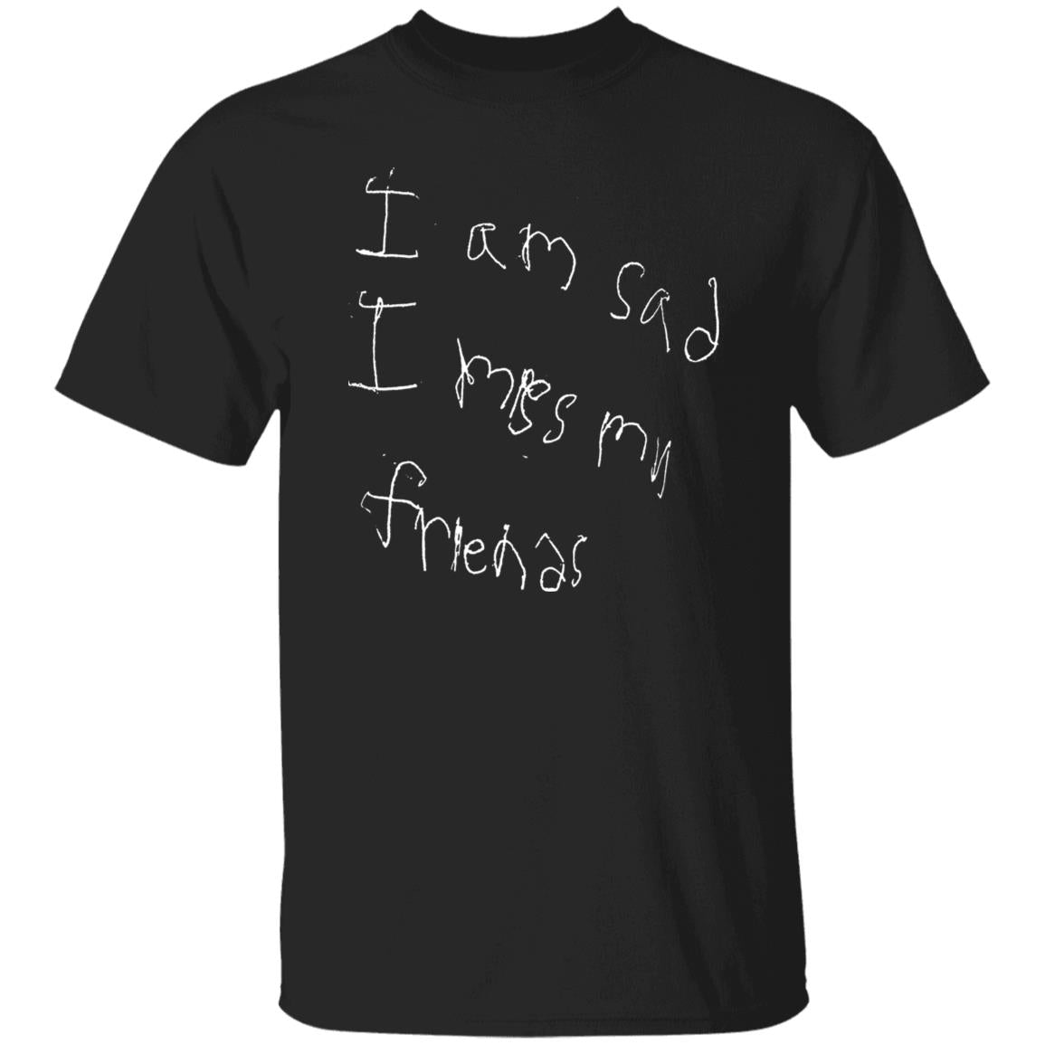 I’m Sad I Miss My Friends Shirt