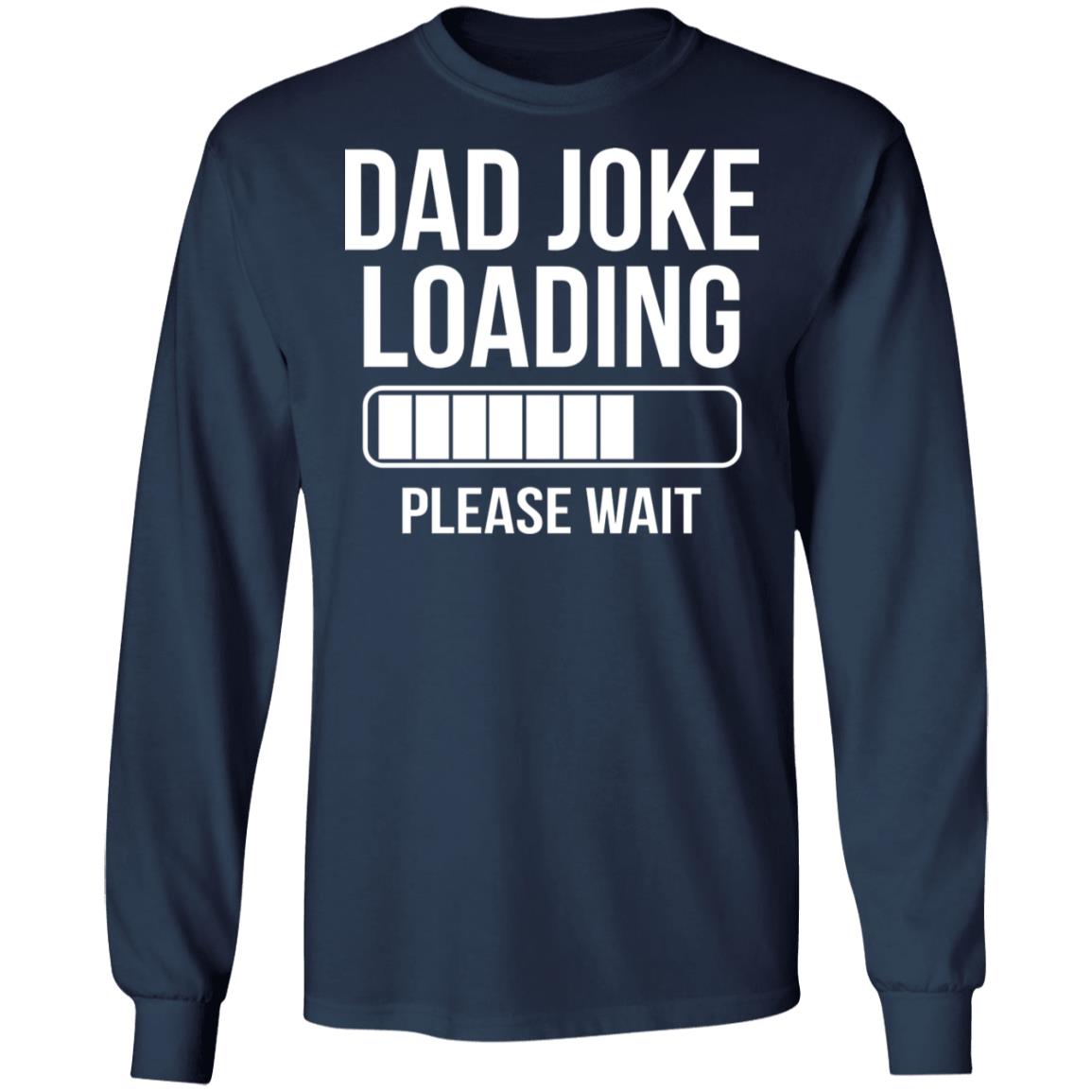 Dad Joke Loading Please Wait Shirt