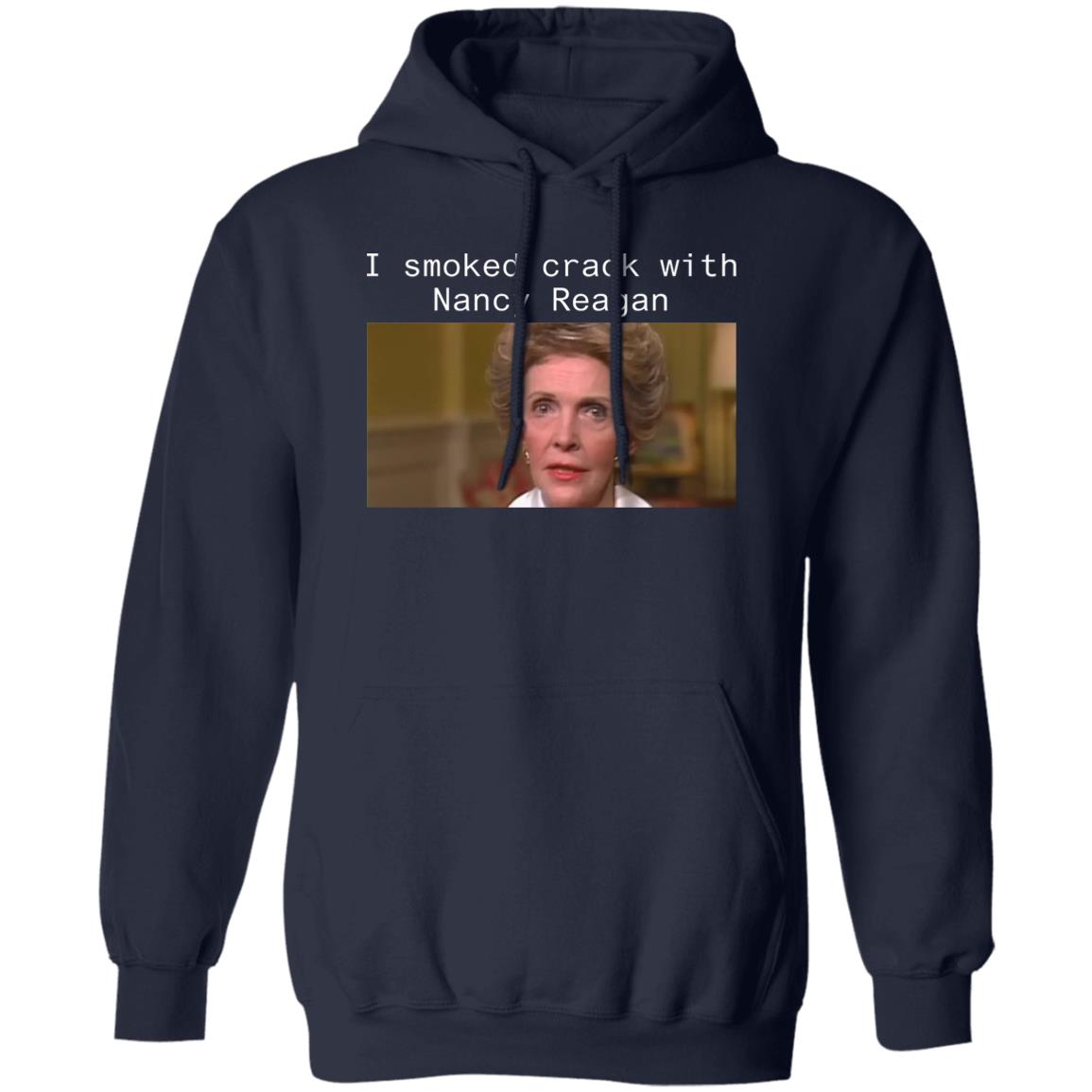 I smoked crack with Nancy Reagan shirt