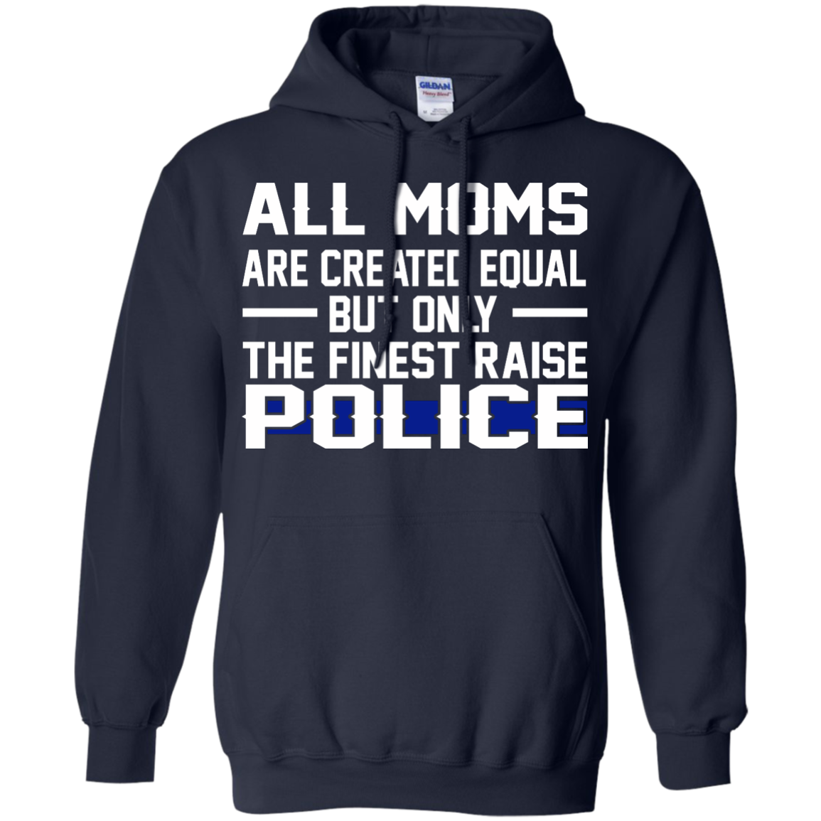 All Moms Are Created Equal But Only The Finest Raise Police Shirt, Hoodie, Tank - TeeDragons
