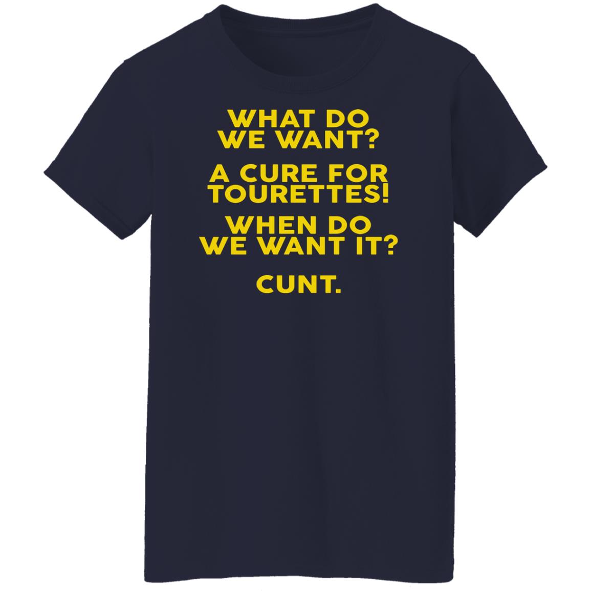 What Do We Want A Cure For Tourettes Shirt