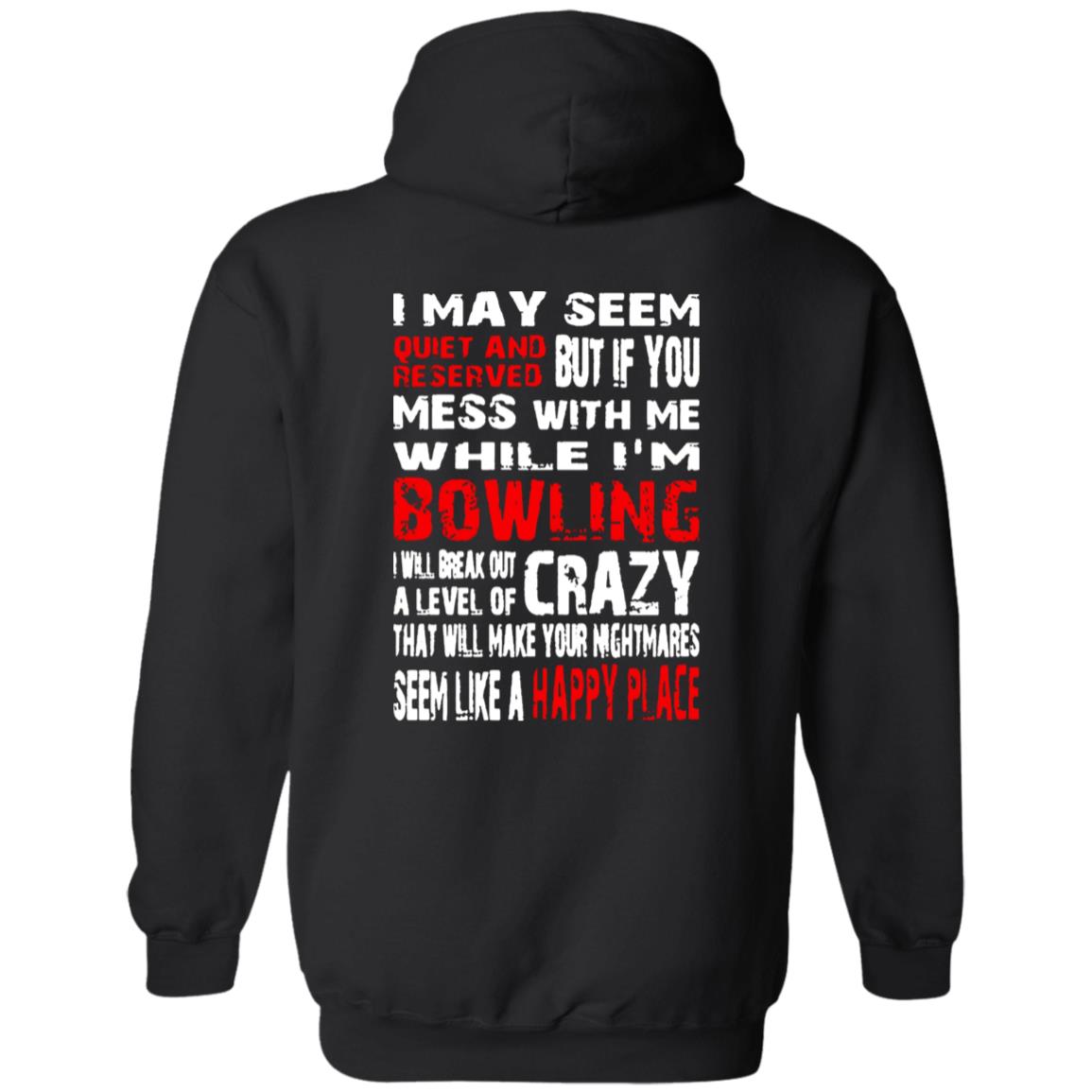 I May Seem Quiet And Reserved But If You Mess With Me I’m Bowling Shirt