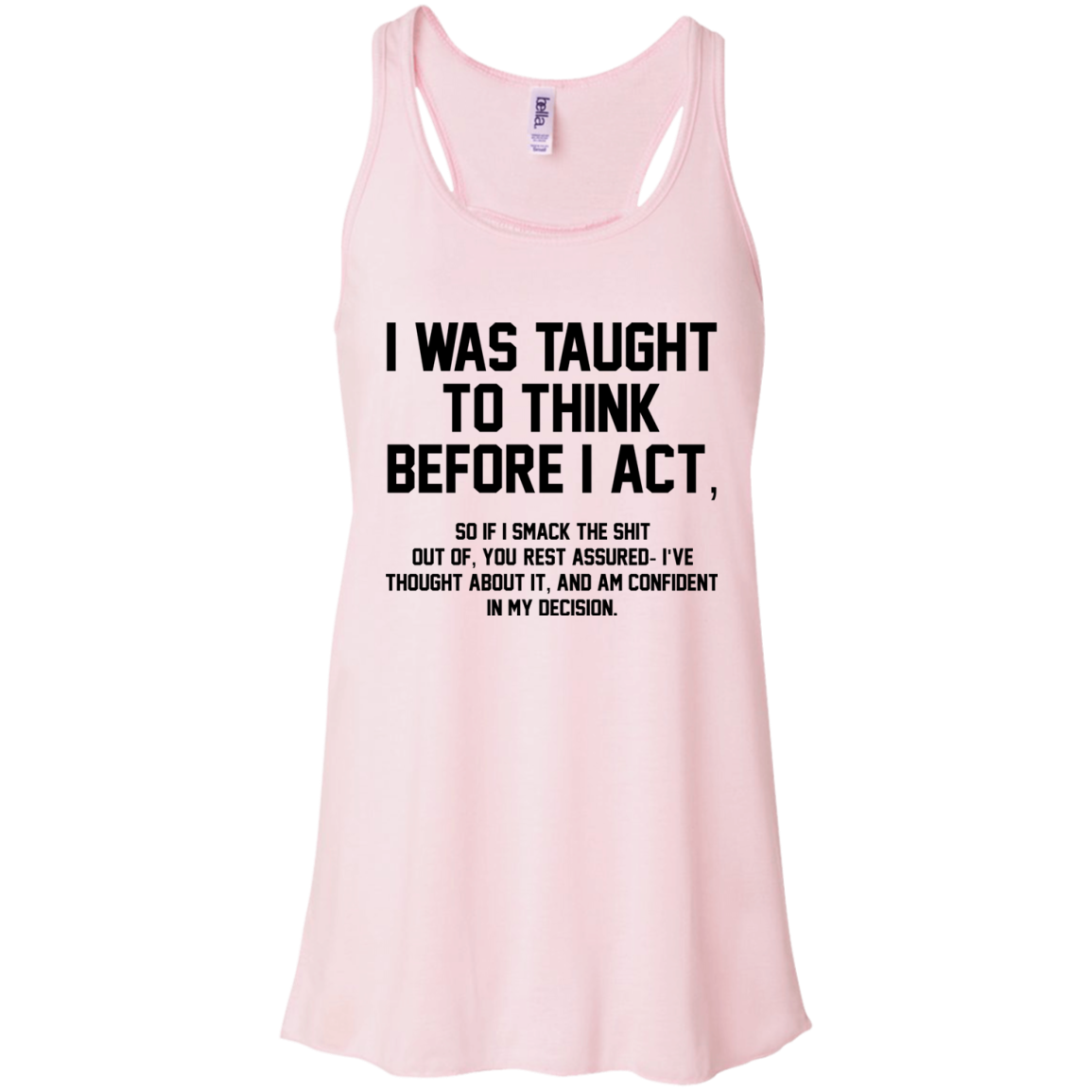 I Was Taught To Think Before I Act Shirt, Hoodie - TeeDragons