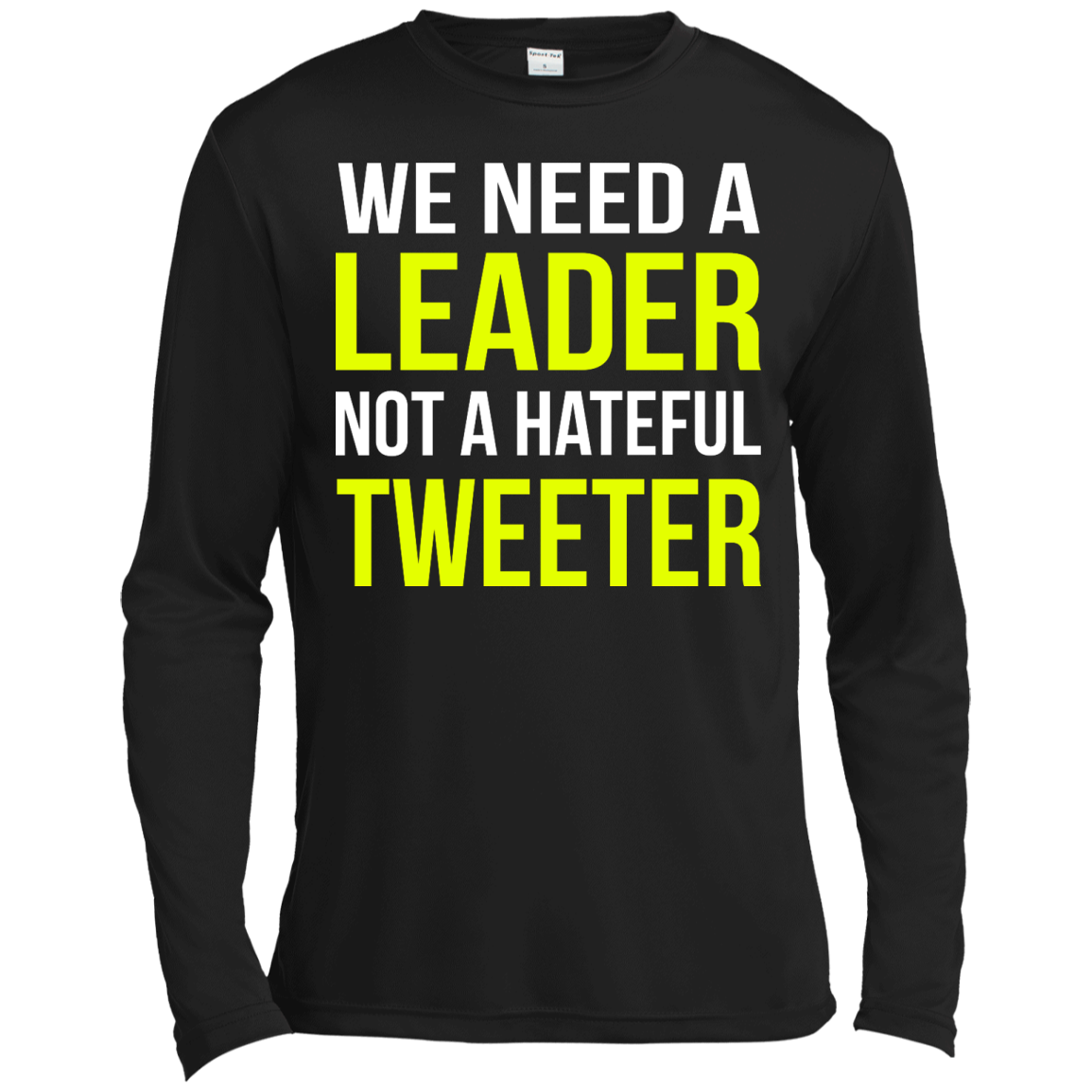 We Need A Leader Not A Hateful Tweeter Shirt, Hoodie - TeeDragons