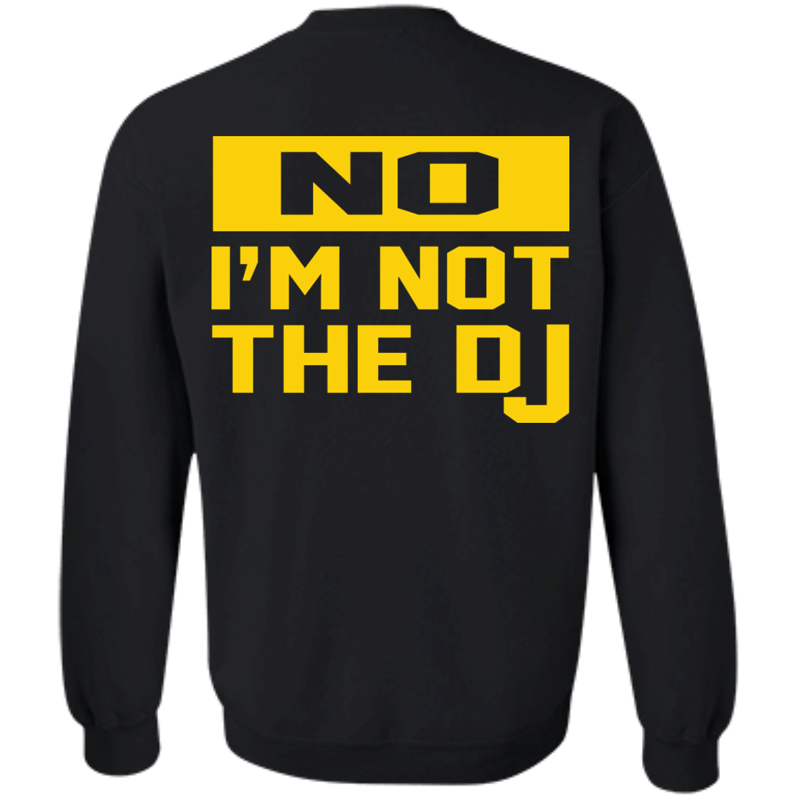 No I'm Not The DJ Shirt, Hoodie, Tank - TeeDragons
