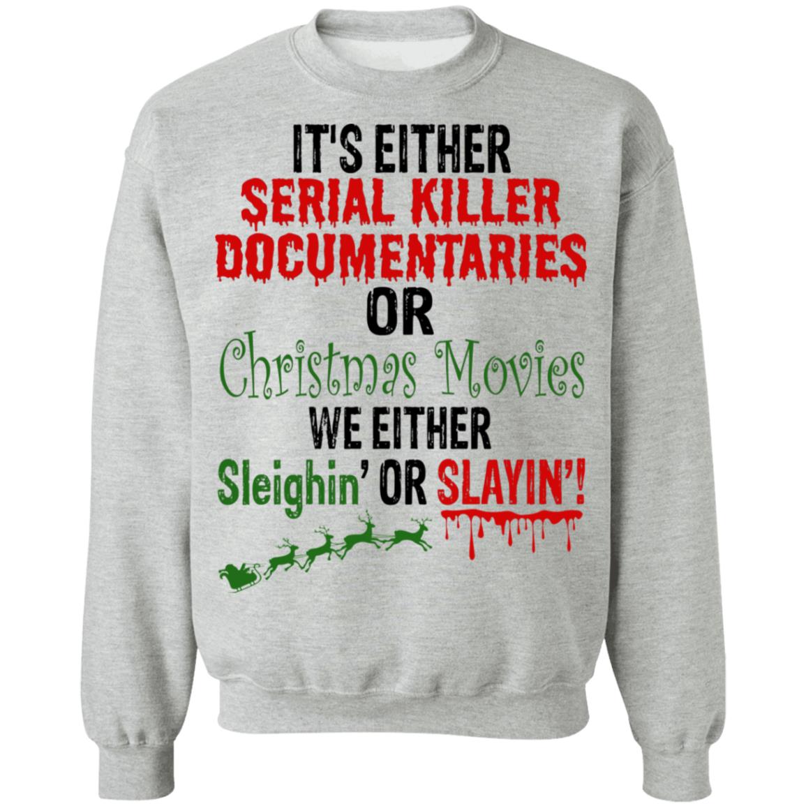 It's Either Serial Killer Documentaries Or Christmas Movie Shirt