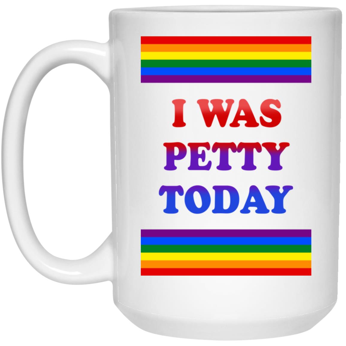 I Was Petty Today Mugs