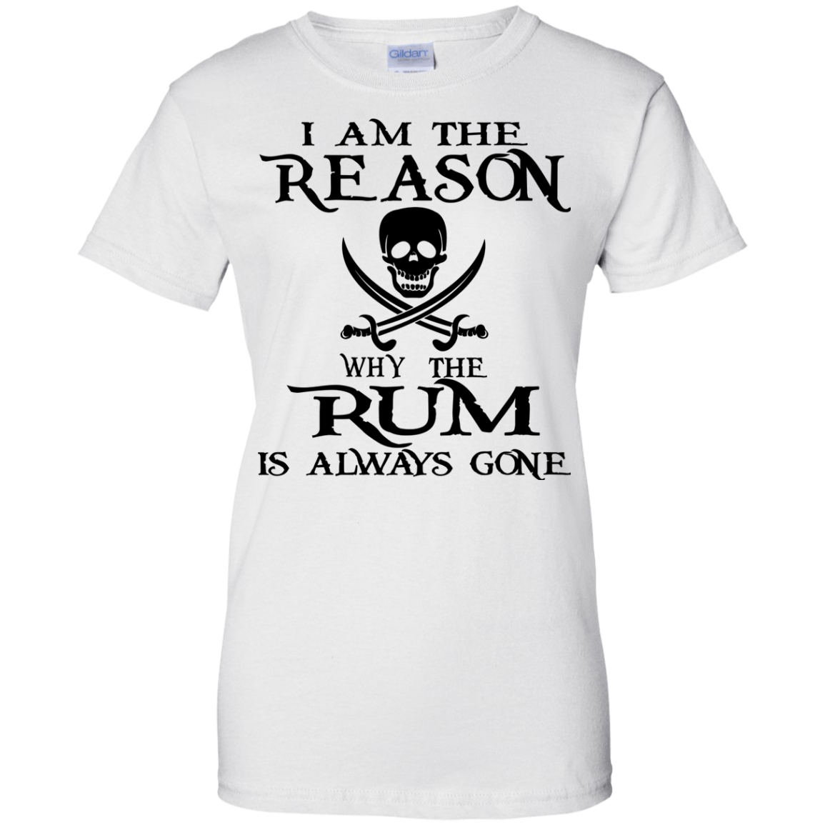 I Am The Reason Why The Rum Is Always Gone Shirt, Hoodie, Tank - TeeDragons